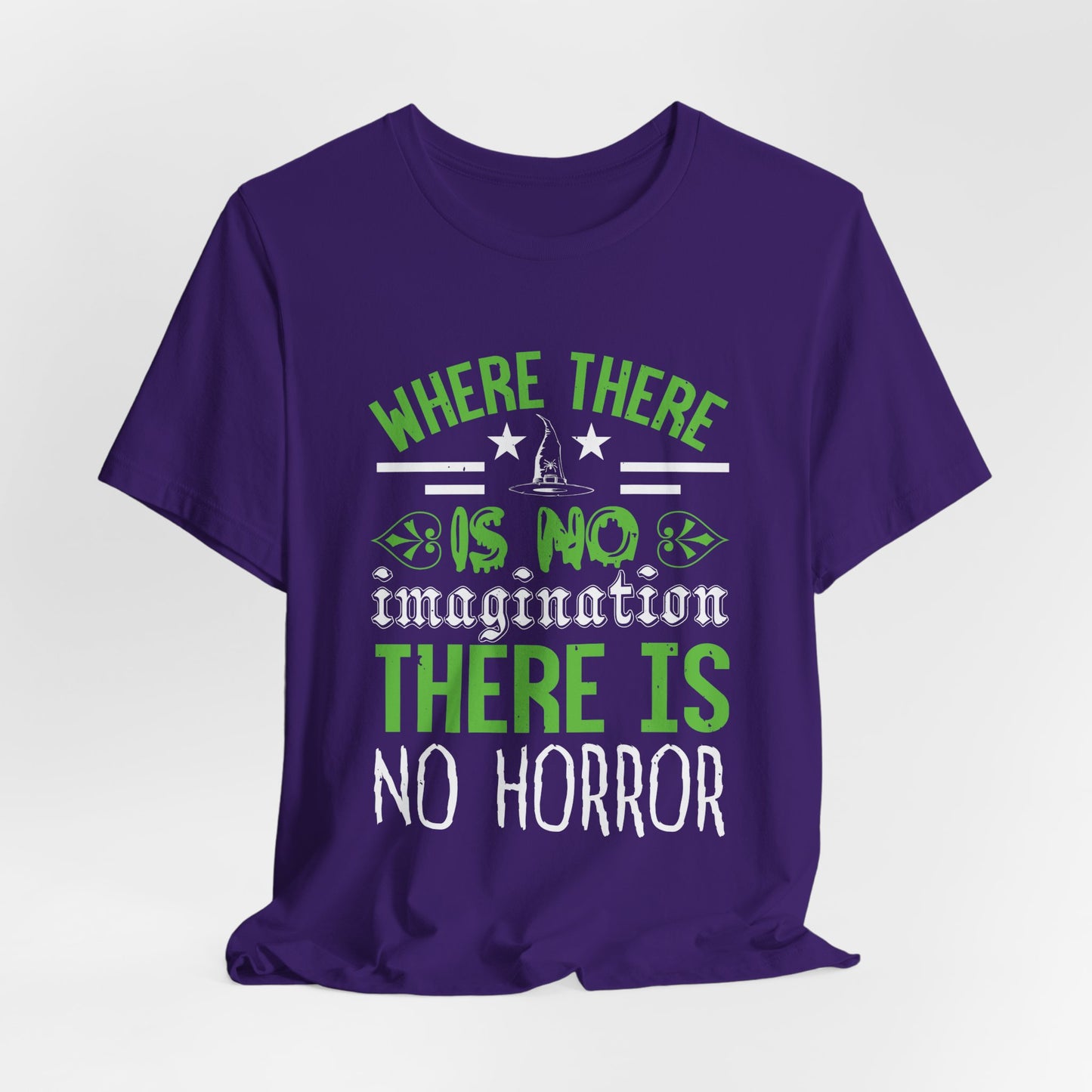 Where There Is No Imagination, There Is No Horror - Unisex Jersey Short Sleeve Tee - 12547