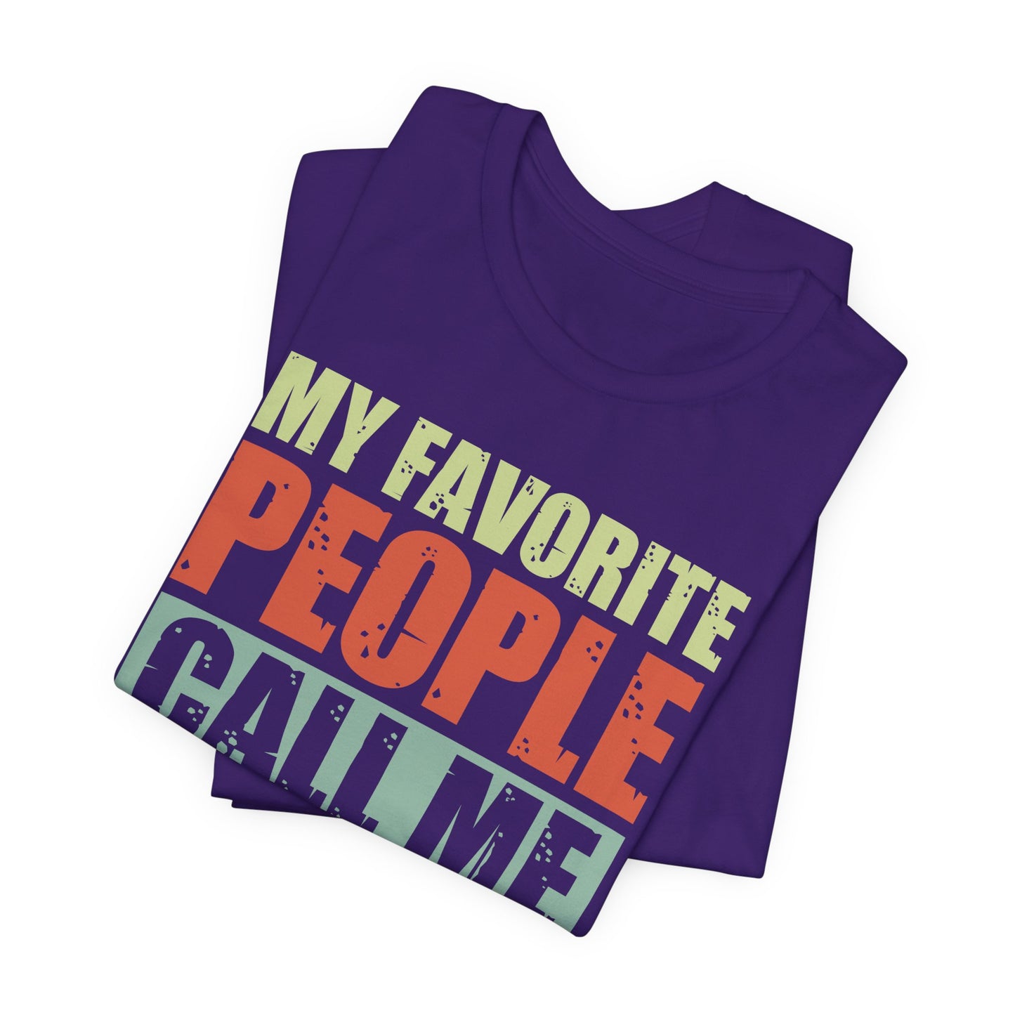 My Favorite People Call Me Dad - Unisex Jersey Short Sleeve Tee - 13727