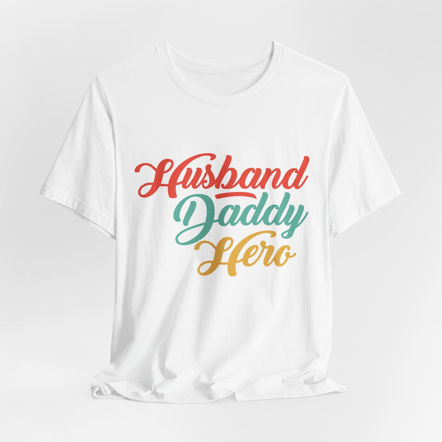 Husband, Daddy, Hero - Unisex Jersey Short Sleeve Tee - 13703