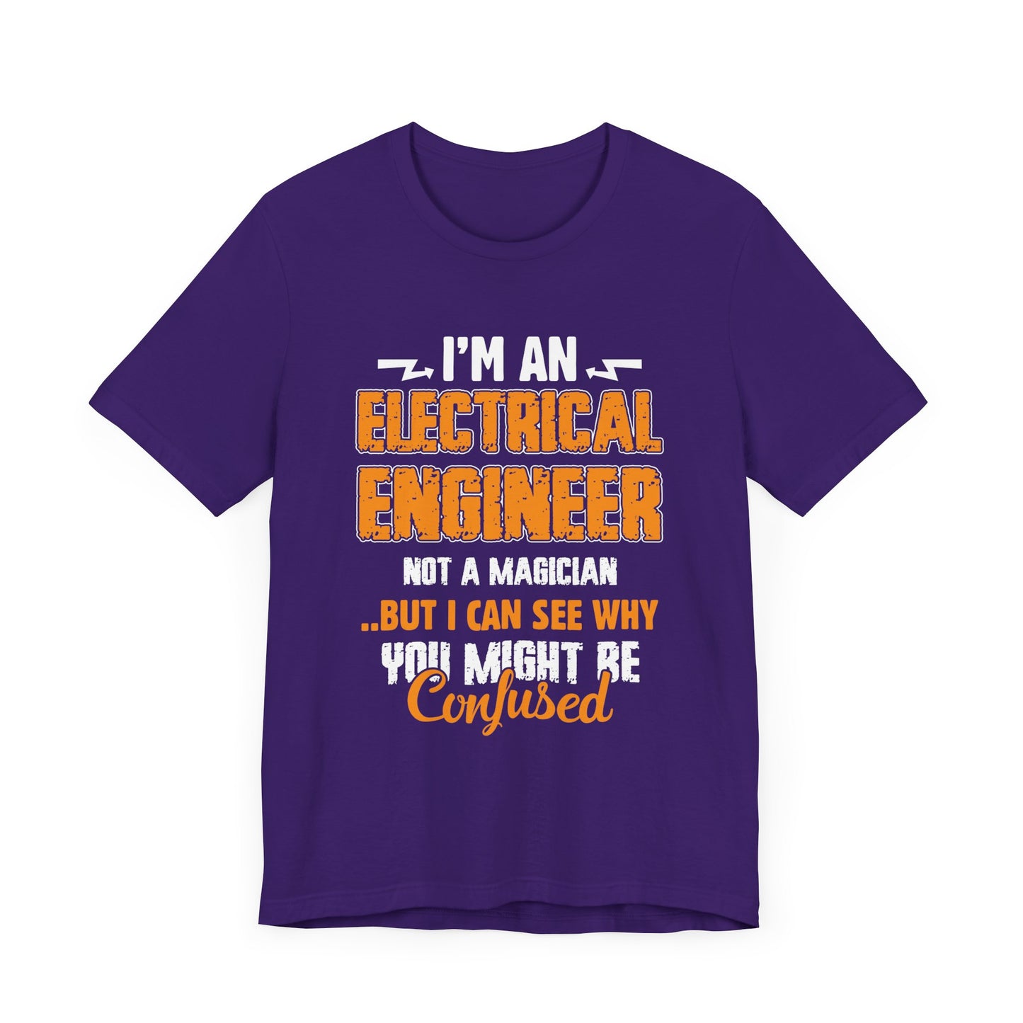 I'm An Electrical Engineer, Not An Magician...But I Can See why You Might Be Confused - Unisex Jersey Short Sleeve Tee