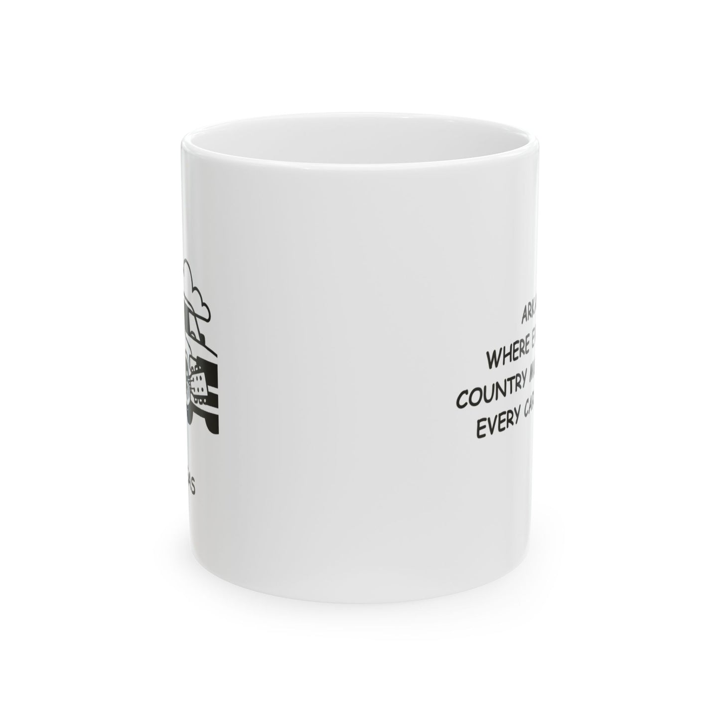 "Arkansas: Where everyone’s a country music star and every car is a truck." Ceramic Coffee Mug - 13327