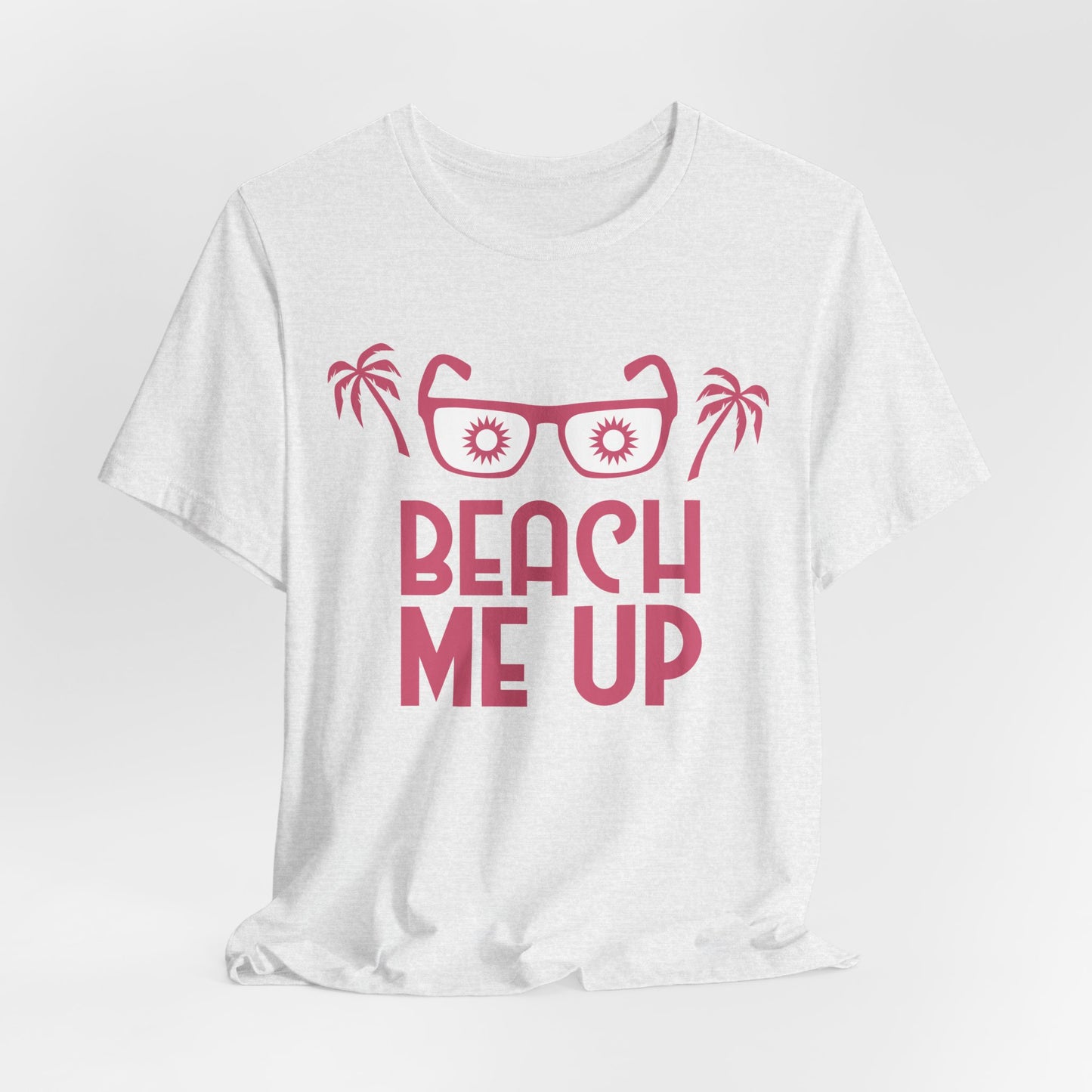 Beach Me Up - Unisex Jersey Short Sleeve Tee - 13178