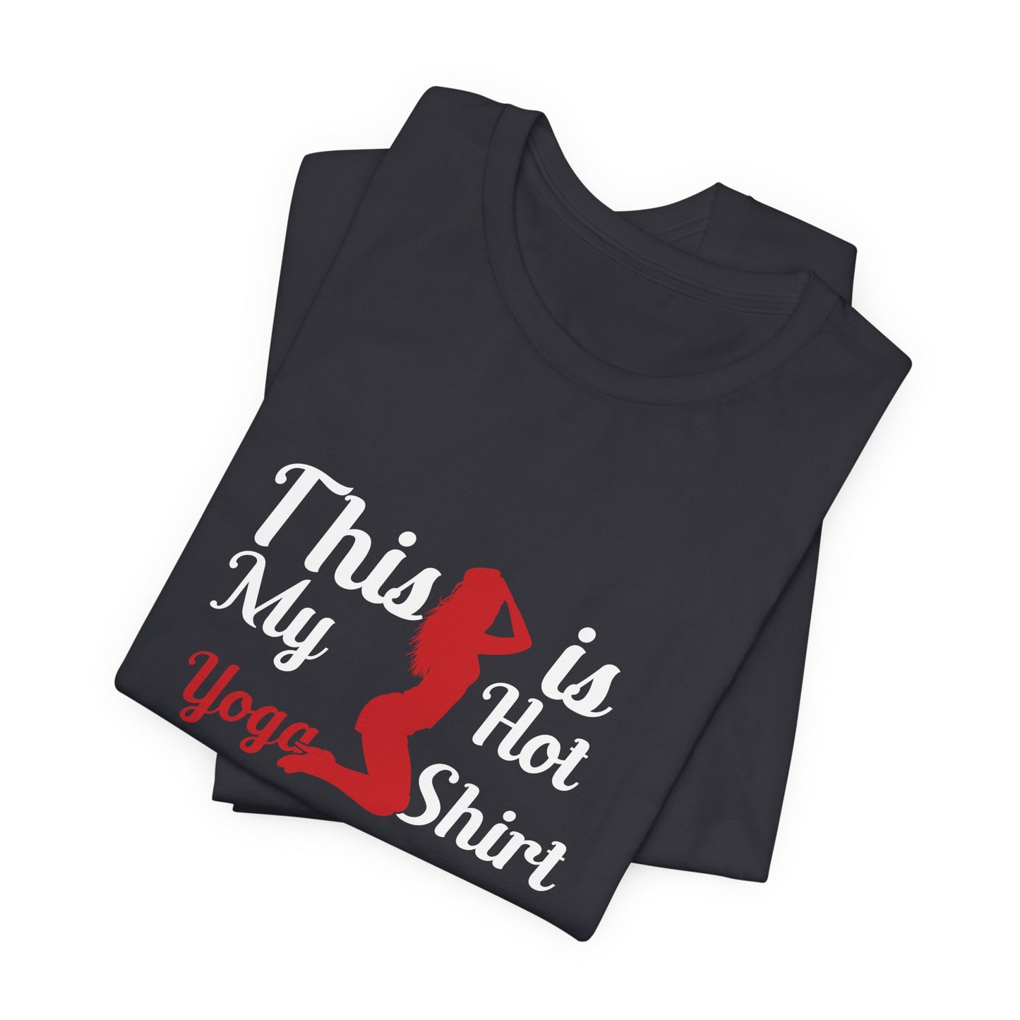 This Is My Hot Yoga Shirt - Unisex Jersey Short Sleeve Tee