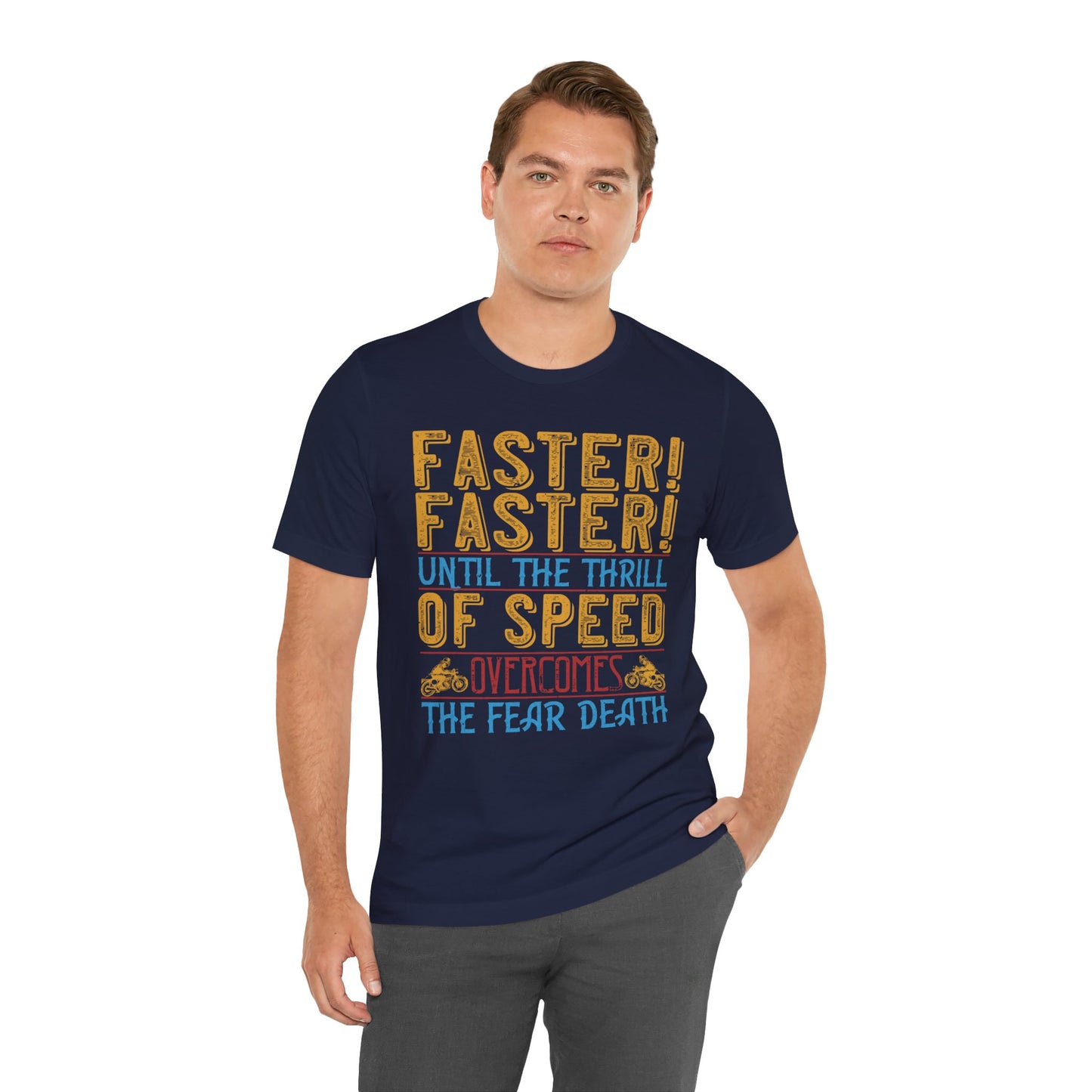 Faster, Faster, Until the Thrill of Speed Overcomes the Fear of Death - Unisex Jersey Short Sleeve Tee