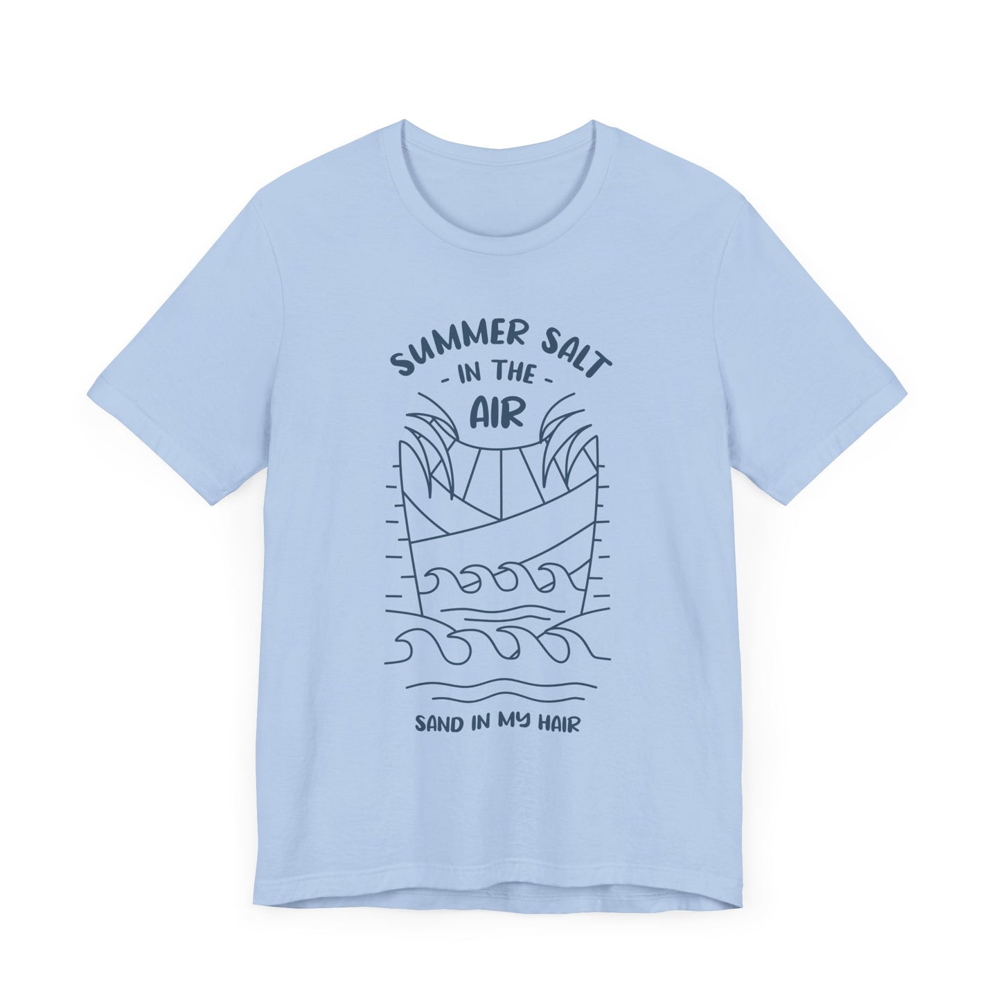 Salt In The Air, Sand In My Hair - Unisex Jersey Short Sleeve Tee - 13113