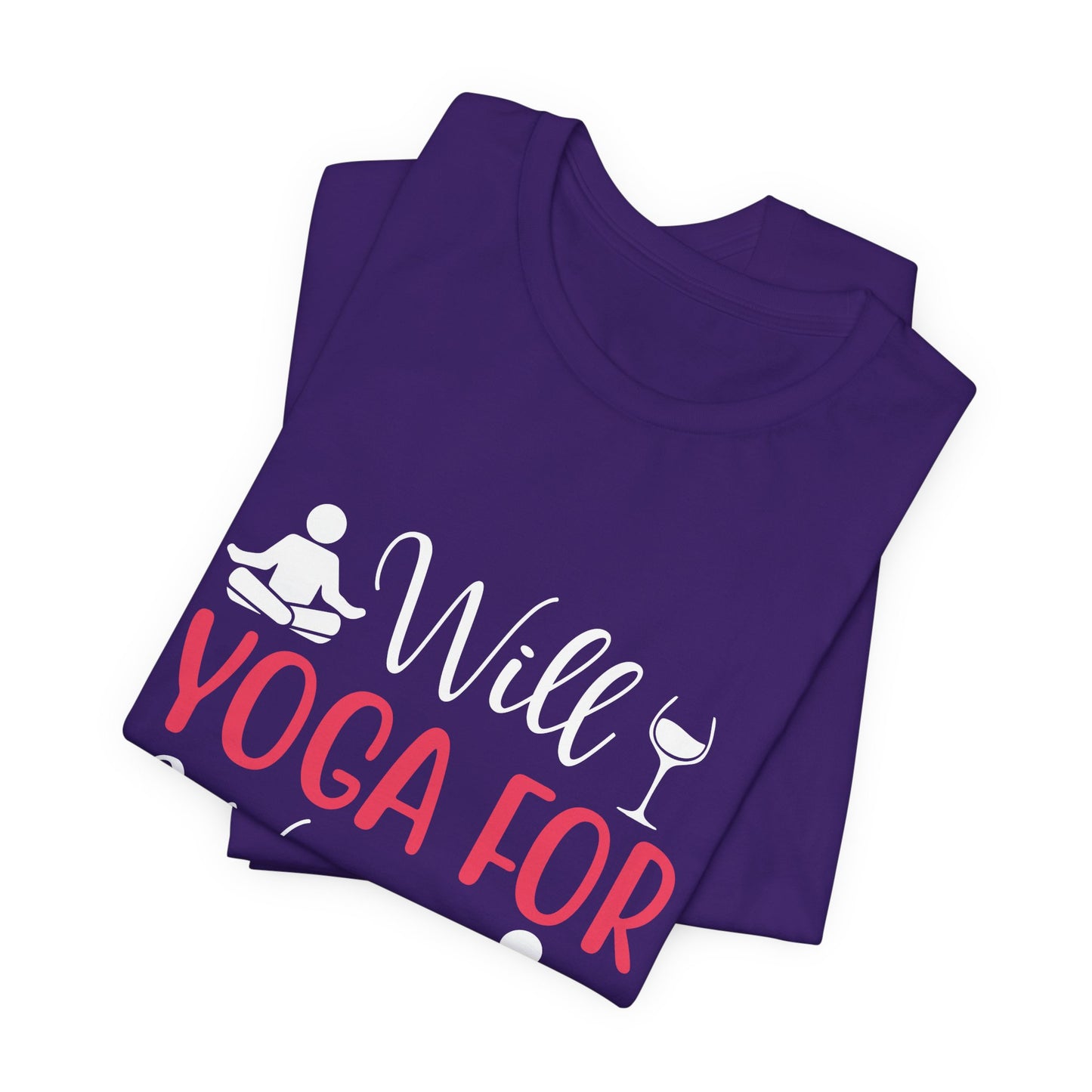 Will Yoga For Wine - Unisex Jersey Short Sleeve Tee - 12525