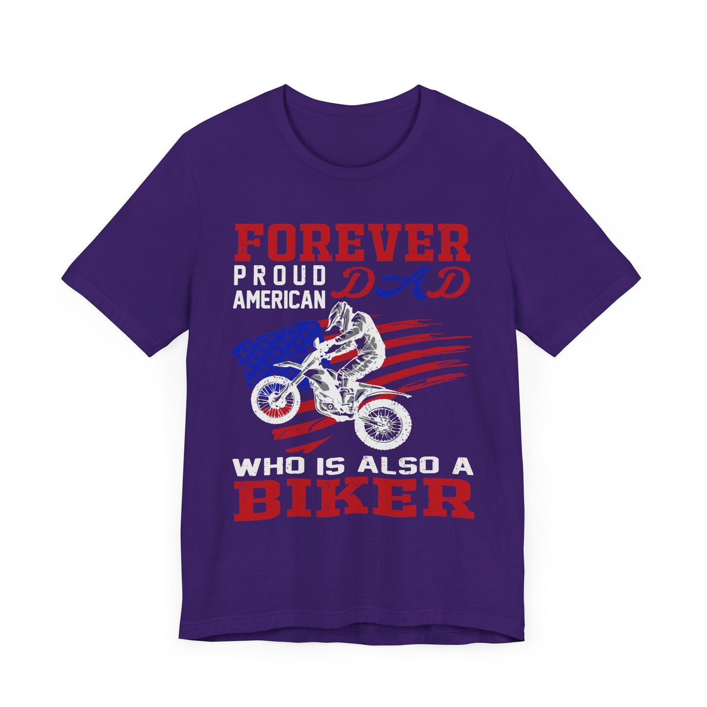 Forever Proud American Dad Who Is Also a Biker - Unisex Jersey Short Sleeve Tee - 13450