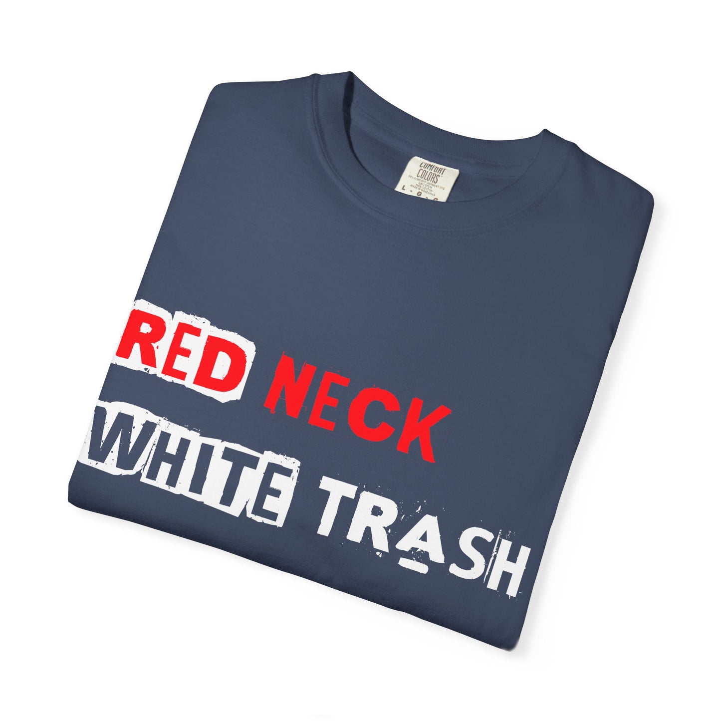 Redneck White Trash Blue Collar T-Shirt, Funny Graphic Tee, Casual Wear, Gift for Friends, Humor Apparel - 13517