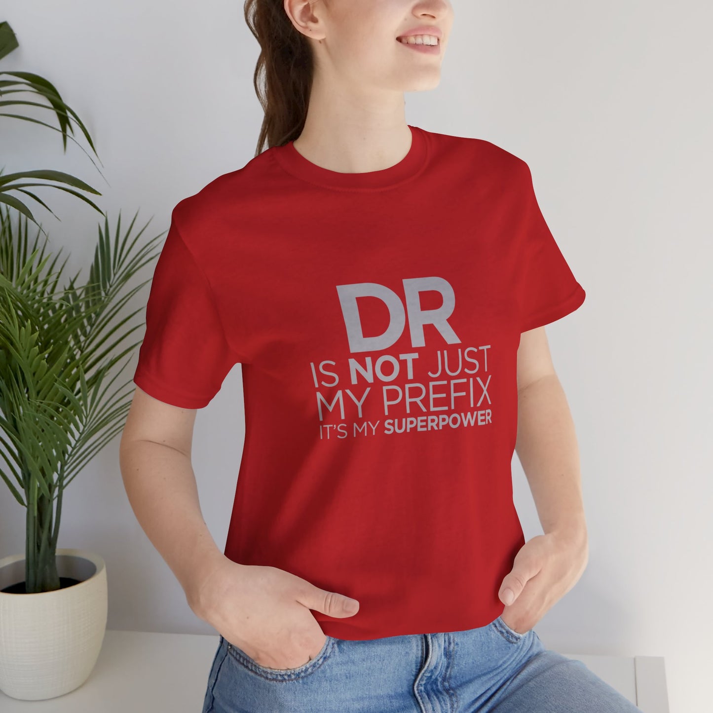 DR Is Not Just My Prefix, It's My Superpower - Unisex Jersey Short Sleeve Tee