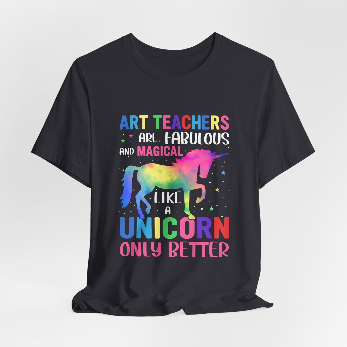 Teacher: Art Teachers Are Fabulous And Magical Like A Unicorn Only Better - Unisex Jersey Short Sleeve Tee