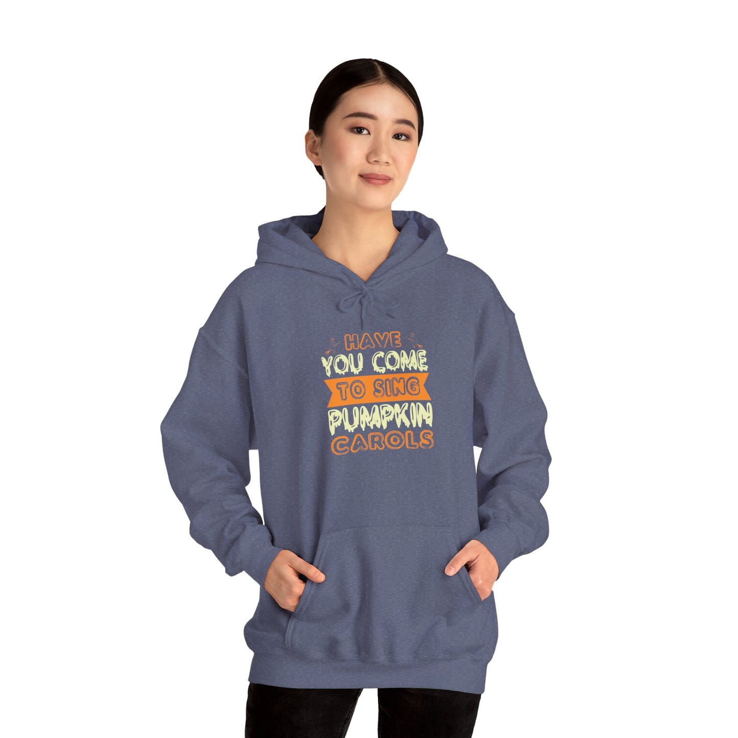 Have You Come to Sing Pumpkin Carols - Unisex Heavy Blend™ Hooded Sweatshirt