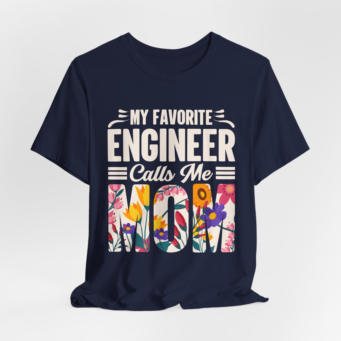 Engineer: My Favorite Engineer Calls Me Mom  - Unisex Jersey Short Sleeve Tee - 13624
