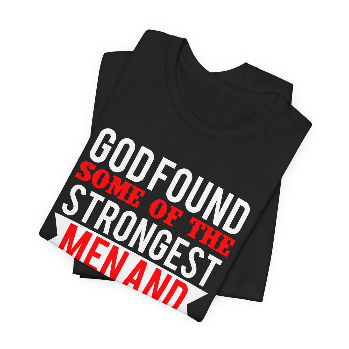 God Found Some Of The Strongest Men And Make Them Biomedical Engineers - Unisex Jersey Short Sleeve Tee - 13684