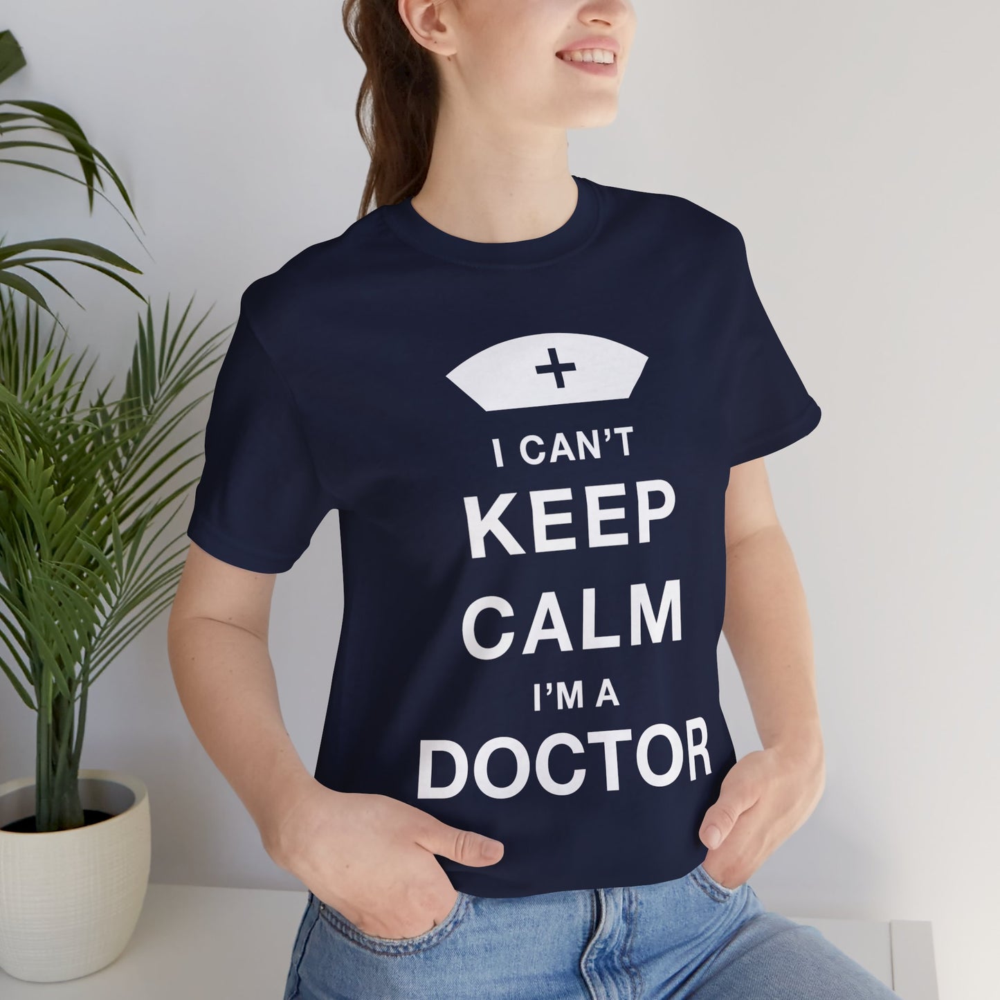 I Can't Keep Calm, I Am A Doctor - Unisex Jersey Short Sleeve Tee - 13798
