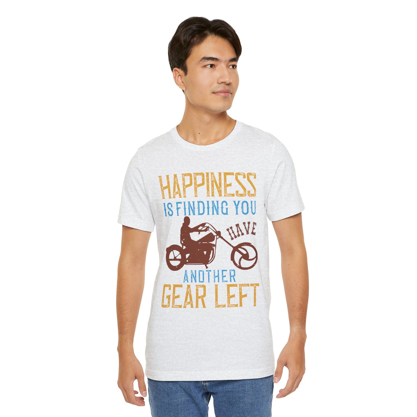 Happiness Is Finding You Have Another Gear Left - Unisex Jersey Short Sleeve Tee - 13717