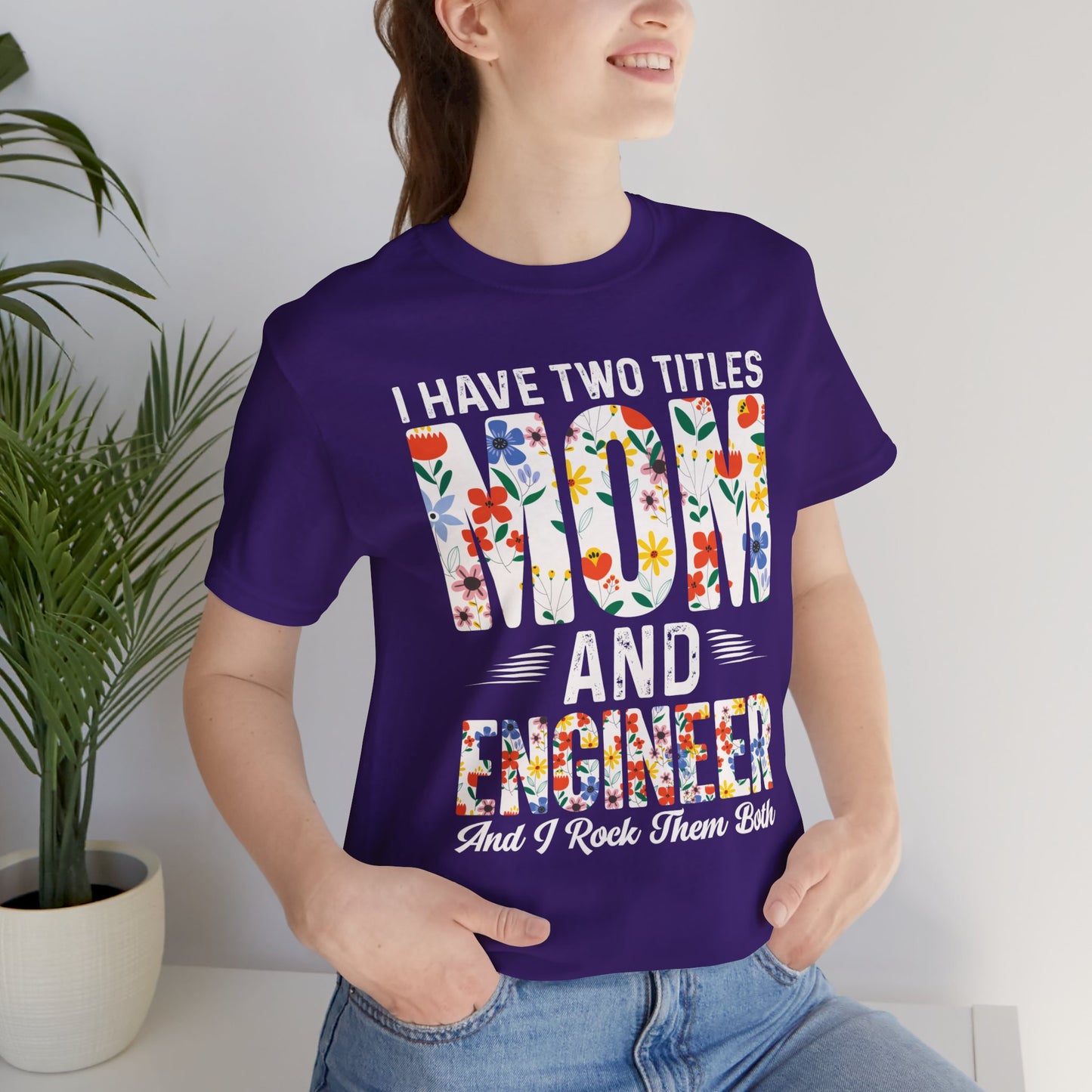 Engineer: I Have Two Titles: Mom & Engineer, I Rock Them Both - Unisex Jersey Short Sleeve Tee