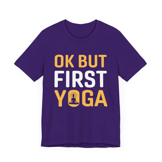 Yoga: Ok But First Yoga - Unisex Jersey Short Sleeve Tee - 12340