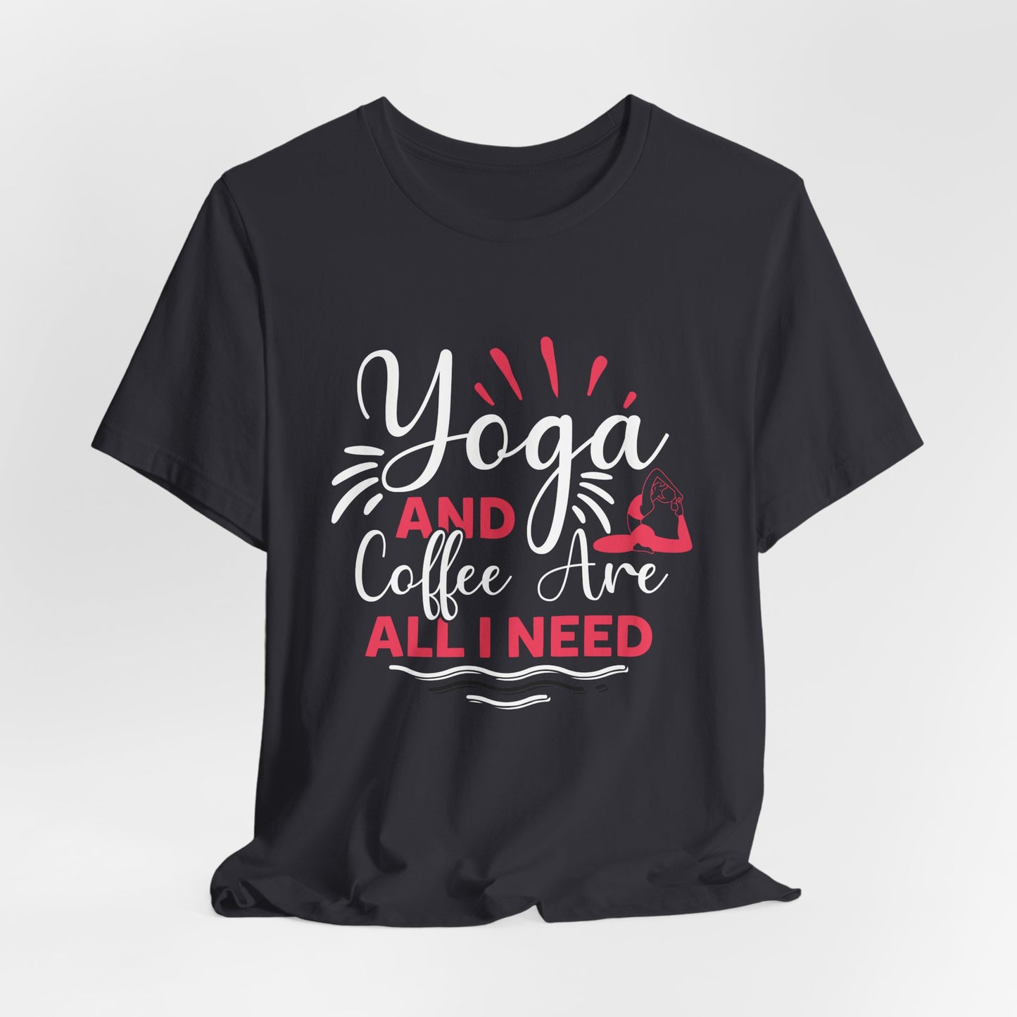 Yoga & Coffee Are All I Need - Unisex Jersey Short Sleeve Tee - 12522