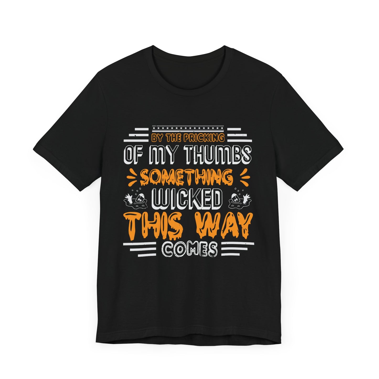 Halloween: By The Pricking Of My Thumbs Something Wicked This Way Comes - Unisex Jersey Short Sleeve Tee - 12653