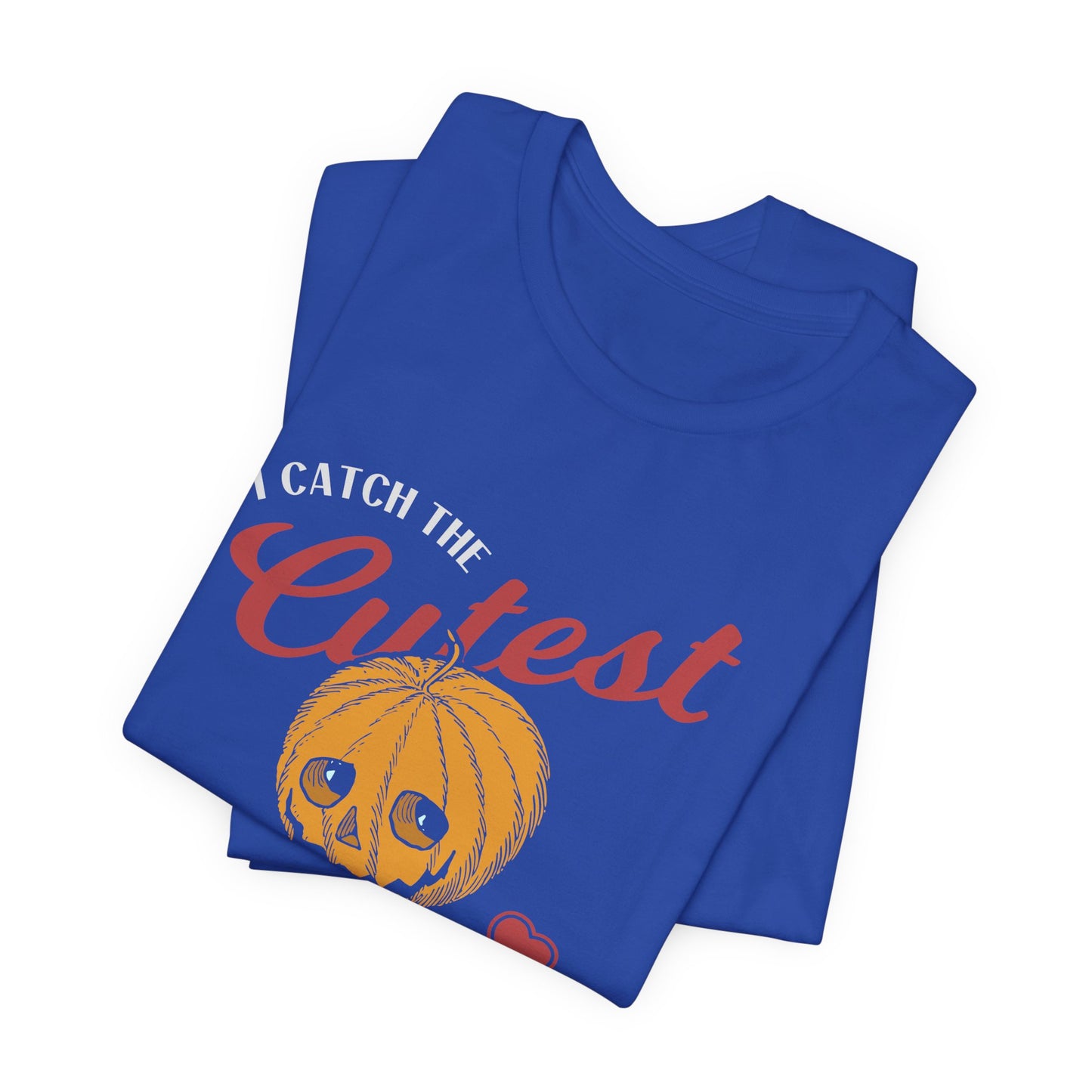 Halloween: I Catch The Cutest Pumpkins In The Patch - Unisex Jersey Short Sleeve Tee - 12922