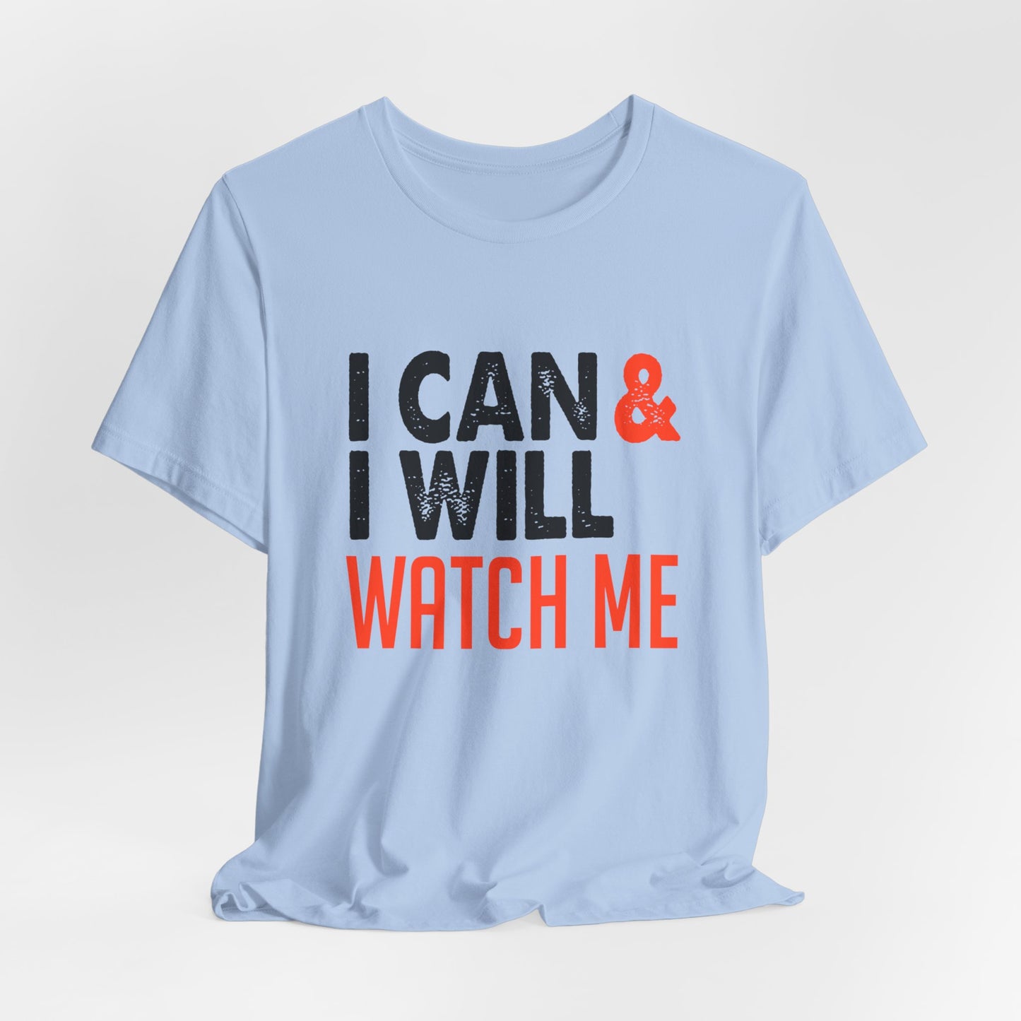 Motivational: I Can & I Will, Watch Me - Unisex Jersey Short Sleeve Tee