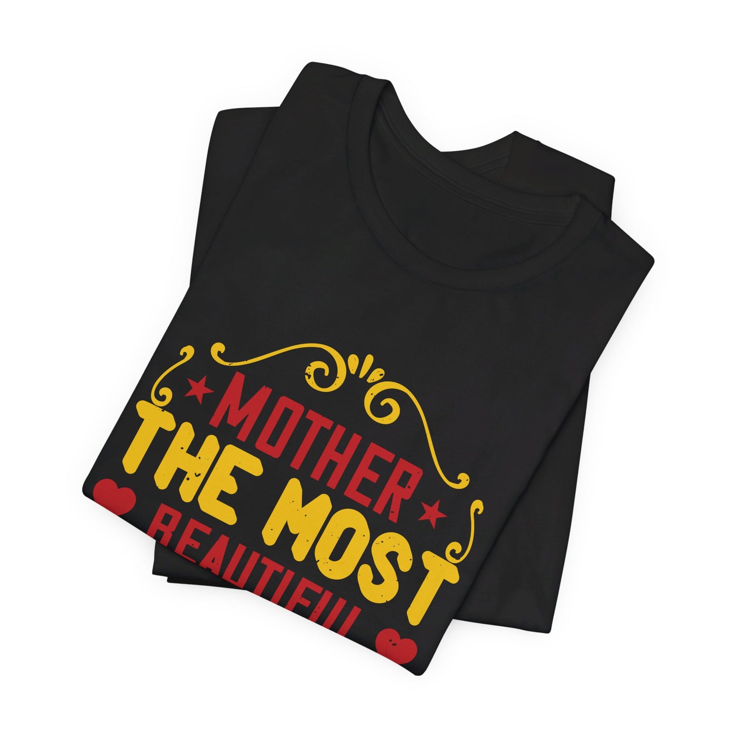 Mother: The Most Beautiful Word on the Lips of Mankind - Unisex Jersey Short Sleeve Tee