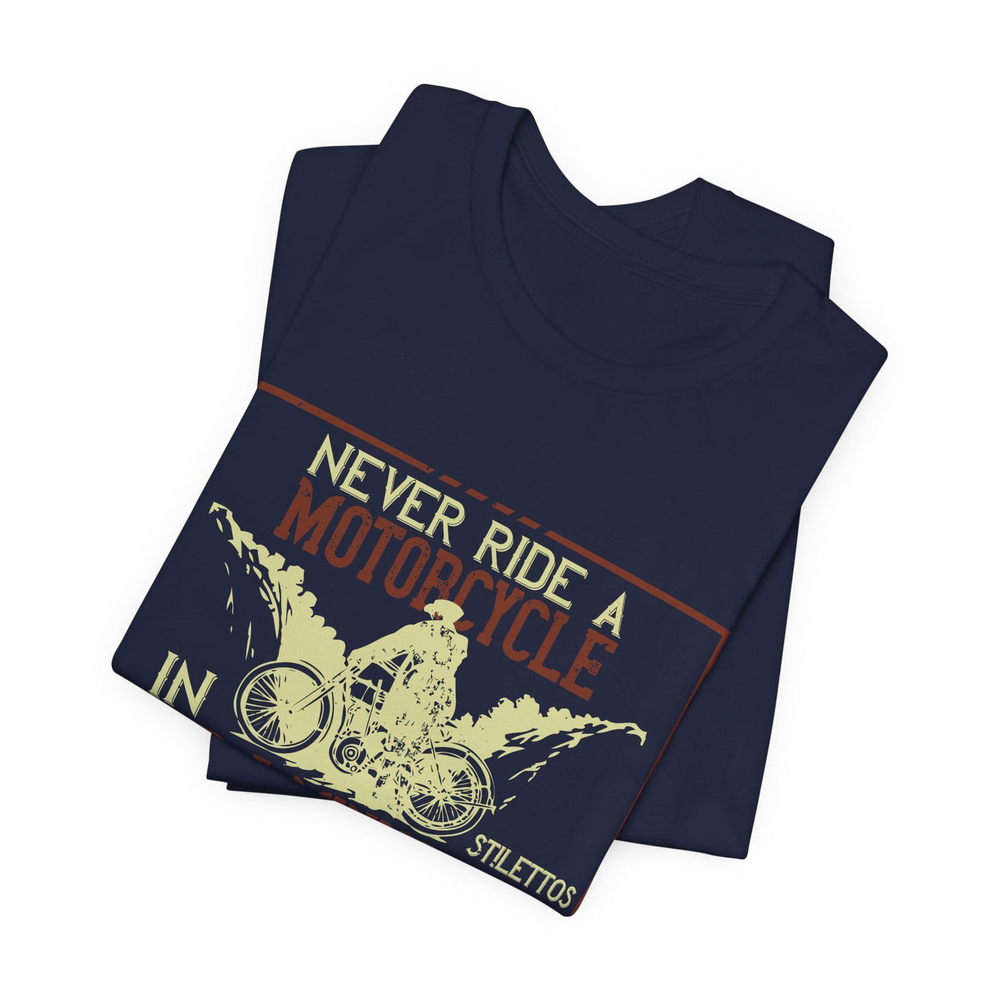 Never Ride a Motorcycle in Stilettos and a Miniskirt - Unisex Jersey Short Sleeve Tee - 13897