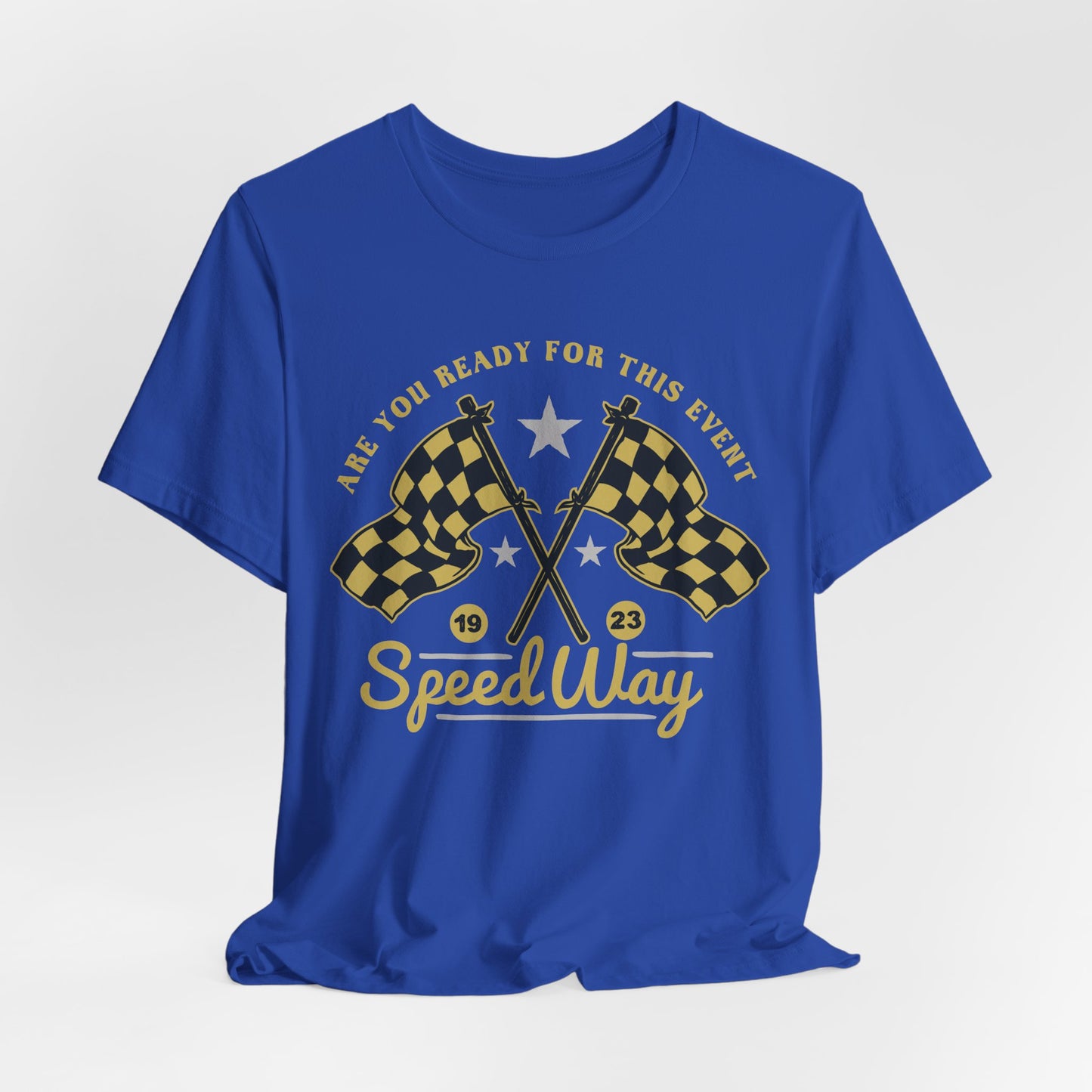 Are You Ready For This Event? Speed Way - Unisex Jersey Short Sleeve Tee - 13646