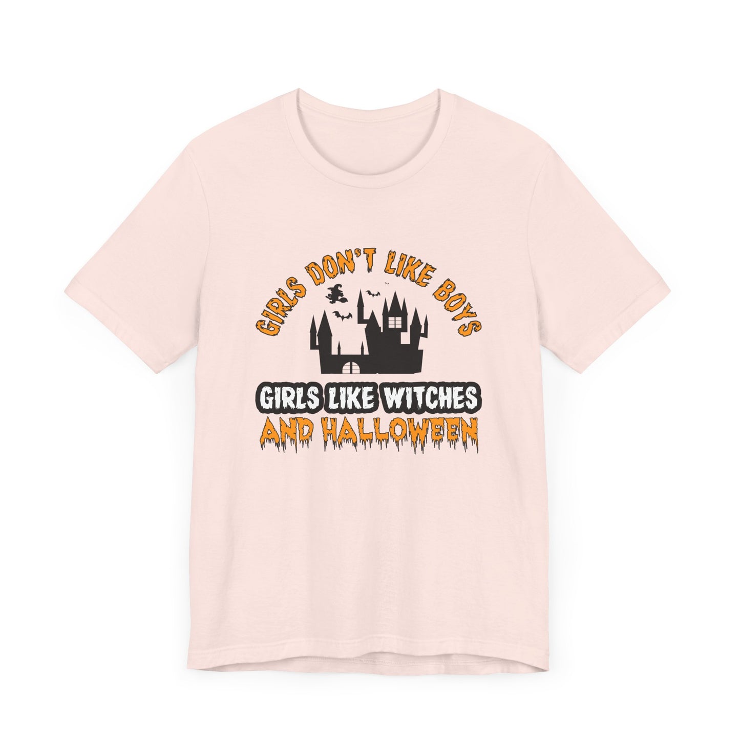 Girls Don't Like Boys. Girls Like Witches and Halloween - Unisex Jersey Short Sleeve Tee - 12253