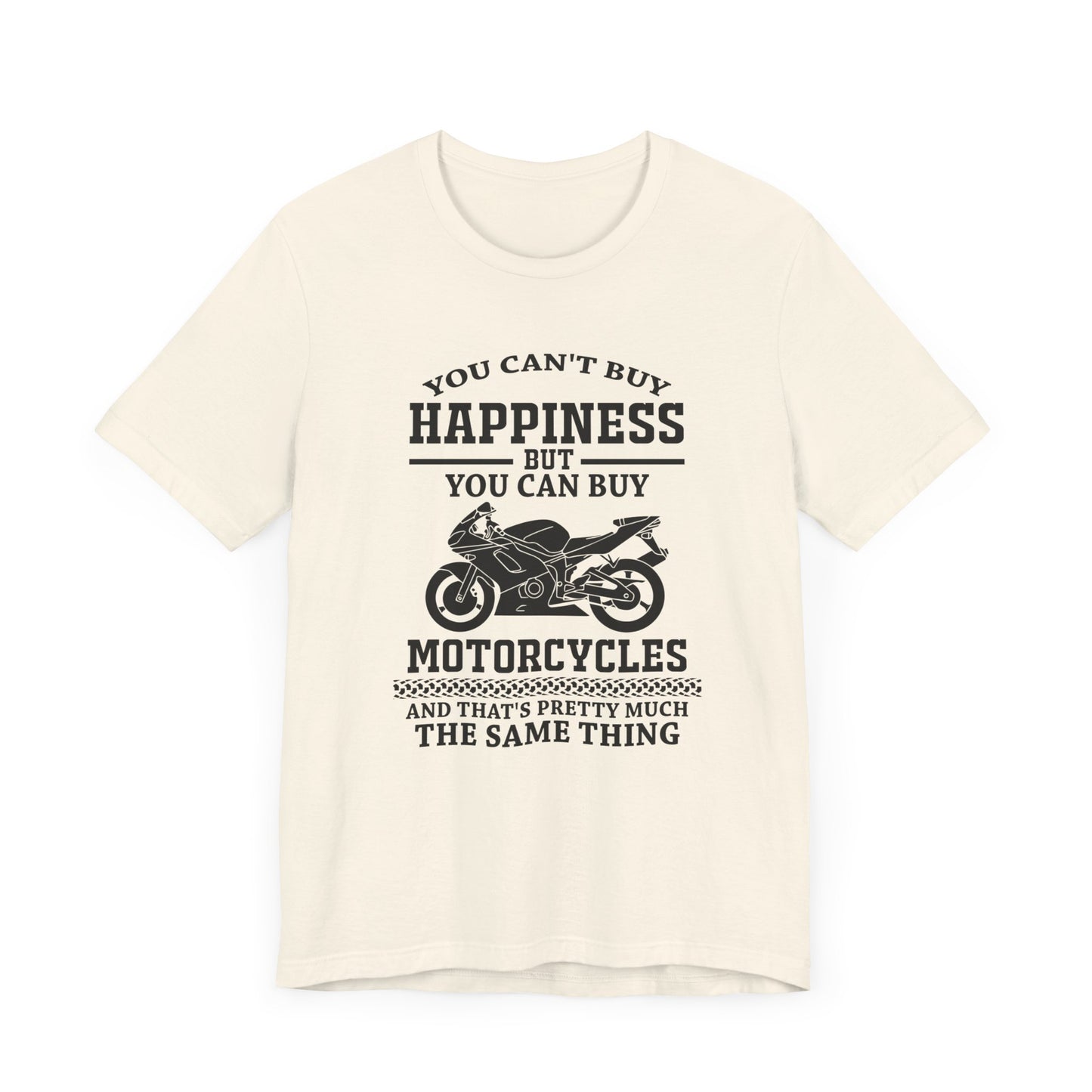 You Can't Buy Happiness But You Can Buy Motorcycles - Unisex Jersey Short Sleeve Tee