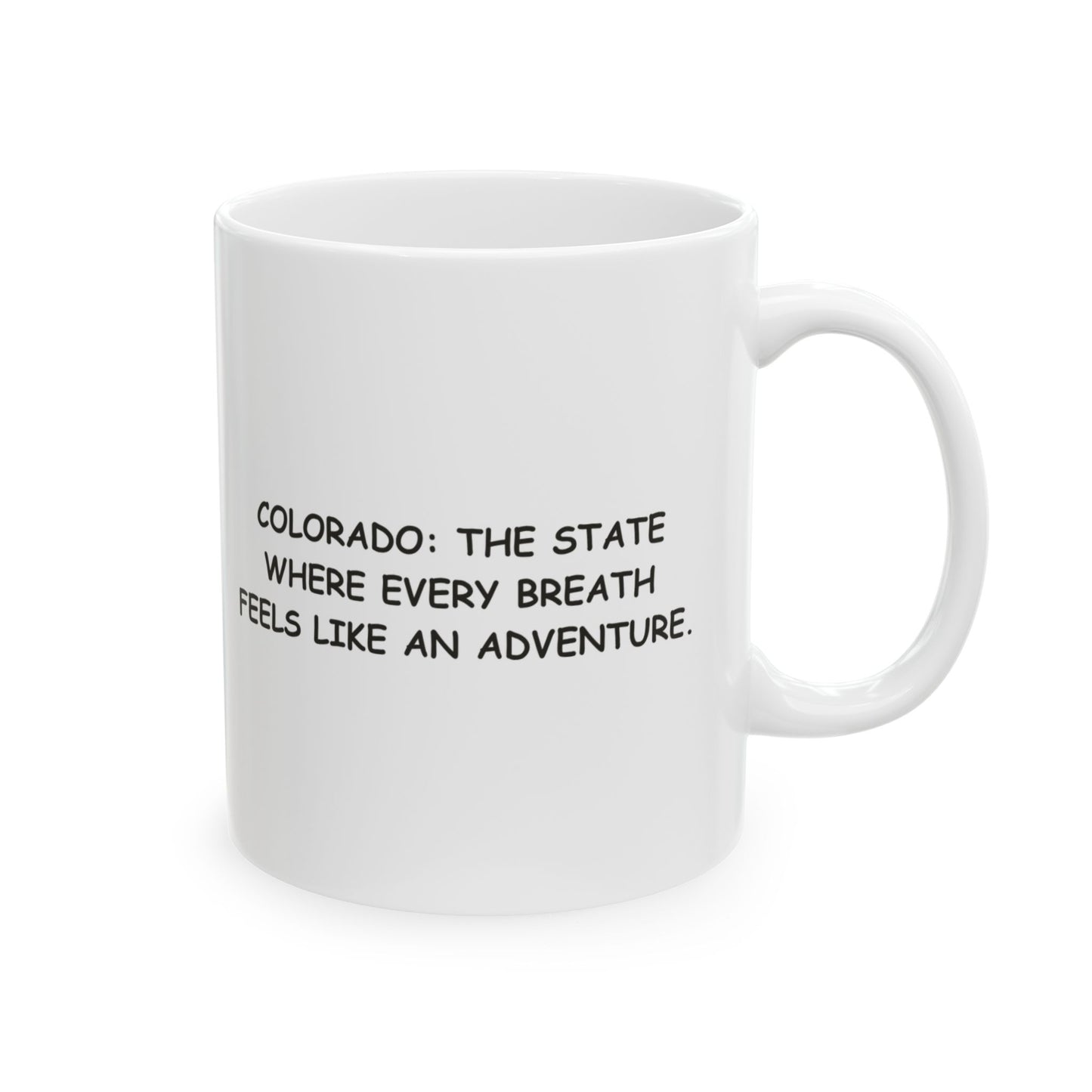 "Colorado: The state where every breath feels like an adventure." Ceramic Mug - 13525