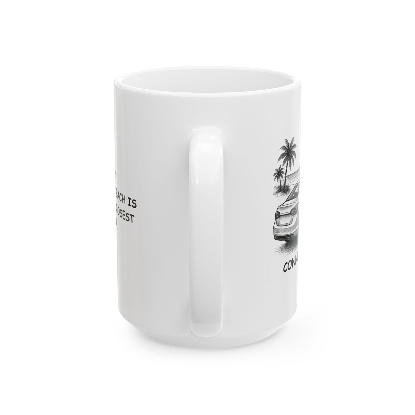"Connecticut: Where the best beach is the one that’s closest to the car." Ceramic Mug - 13879