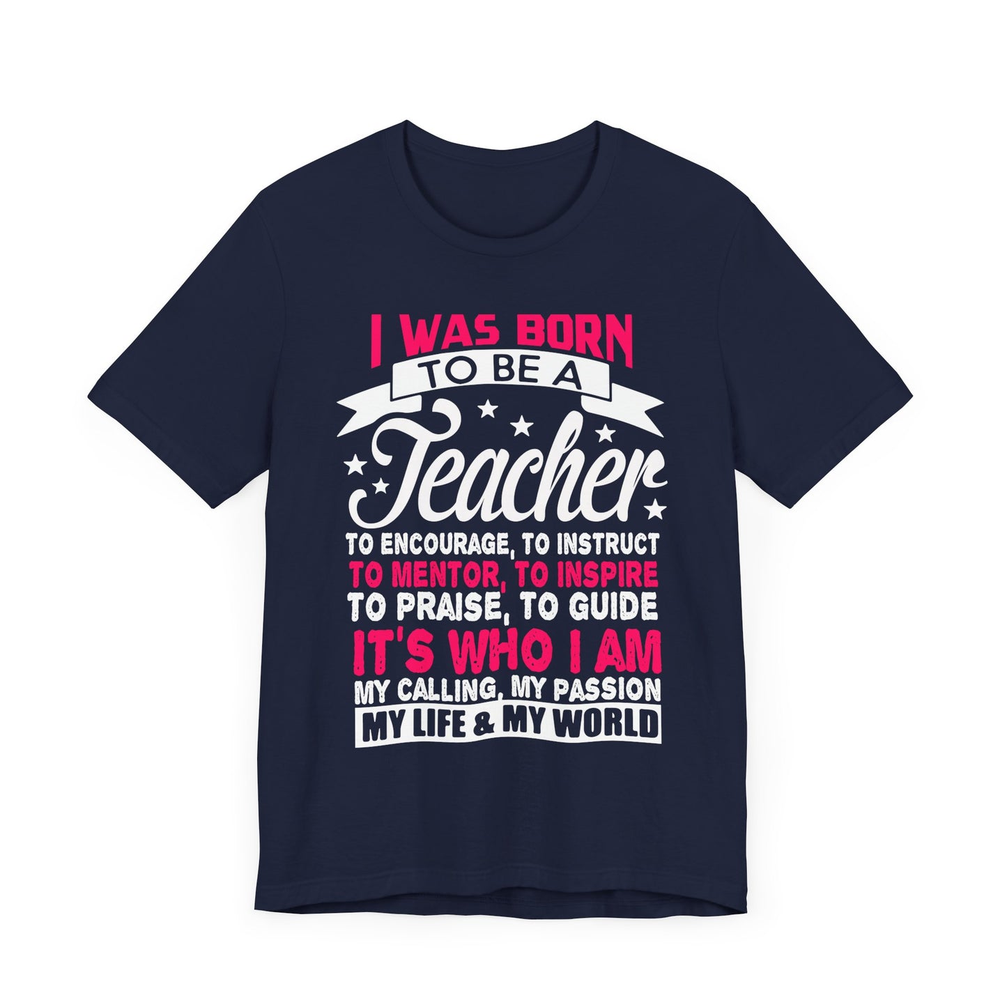 I Was Born To Be A Teacher - Unisex Jersey Short Sleeve Tee - 13388