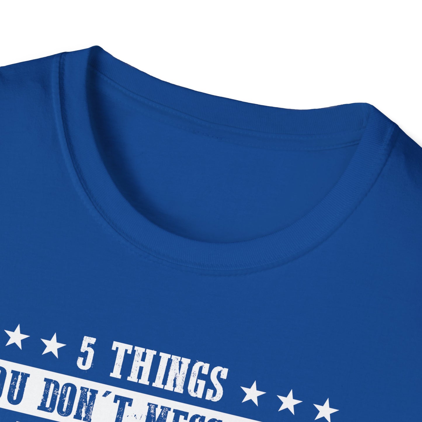 Patriotic Statement T-Shirt - 5 Things You Don't Mess With, Family, Flag, Country, Rights, Guns, Perfect for Veterans, Independence - 13639