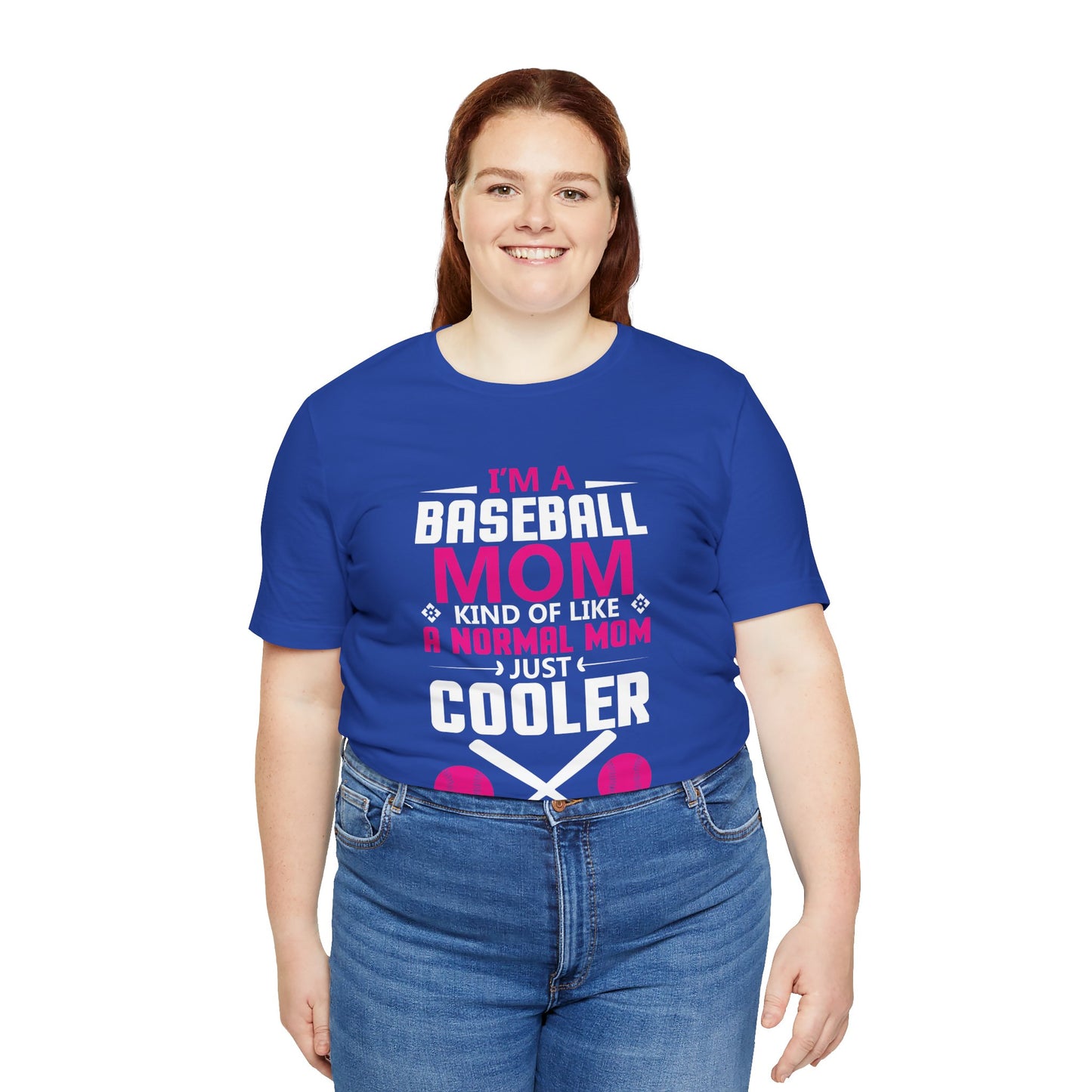 Baseball: I'm A Baseball Mom, Kind Of Like A Normal Mom, Just Cooler - Unisex Jersey Short Sleeve Tee - 13861