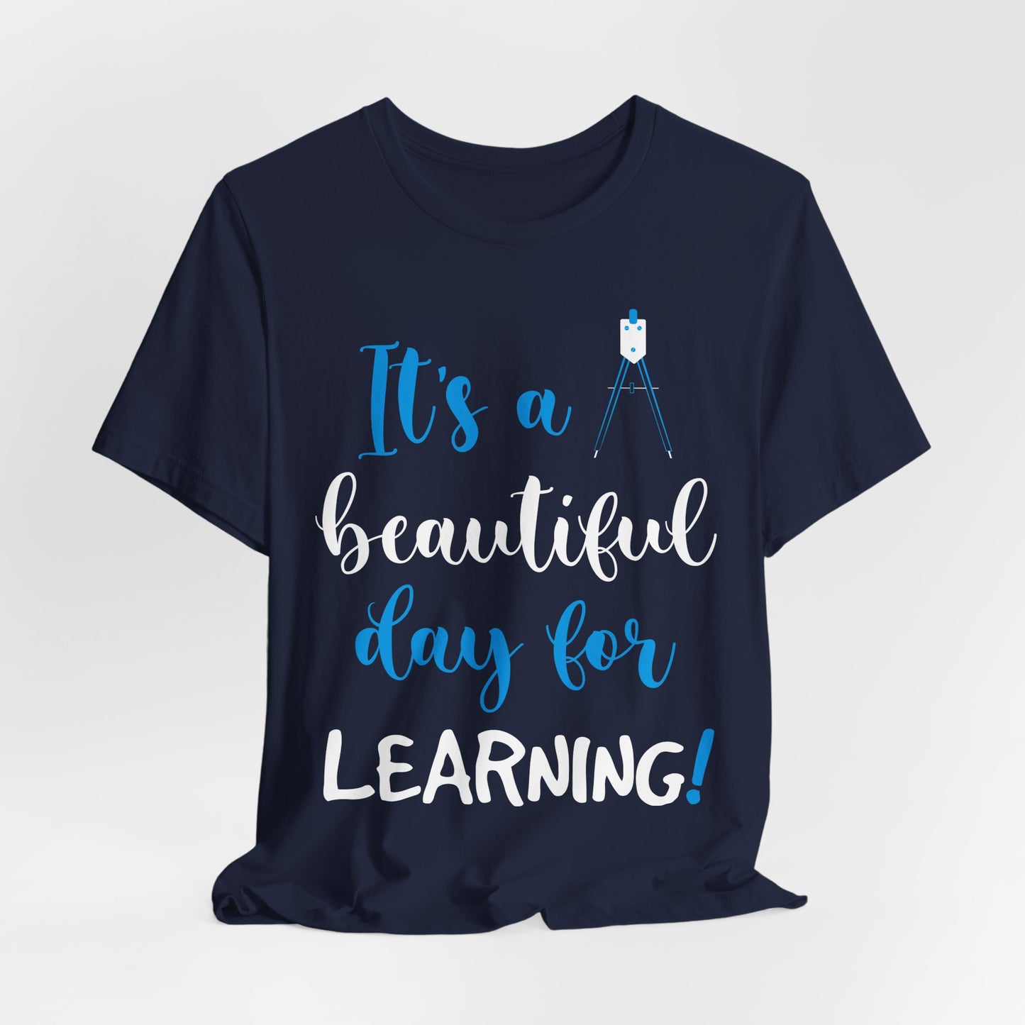 Teacher: It's A Beautiful Day For Learning! - Unisex Jersey Short Sleeve Tee - 13416
