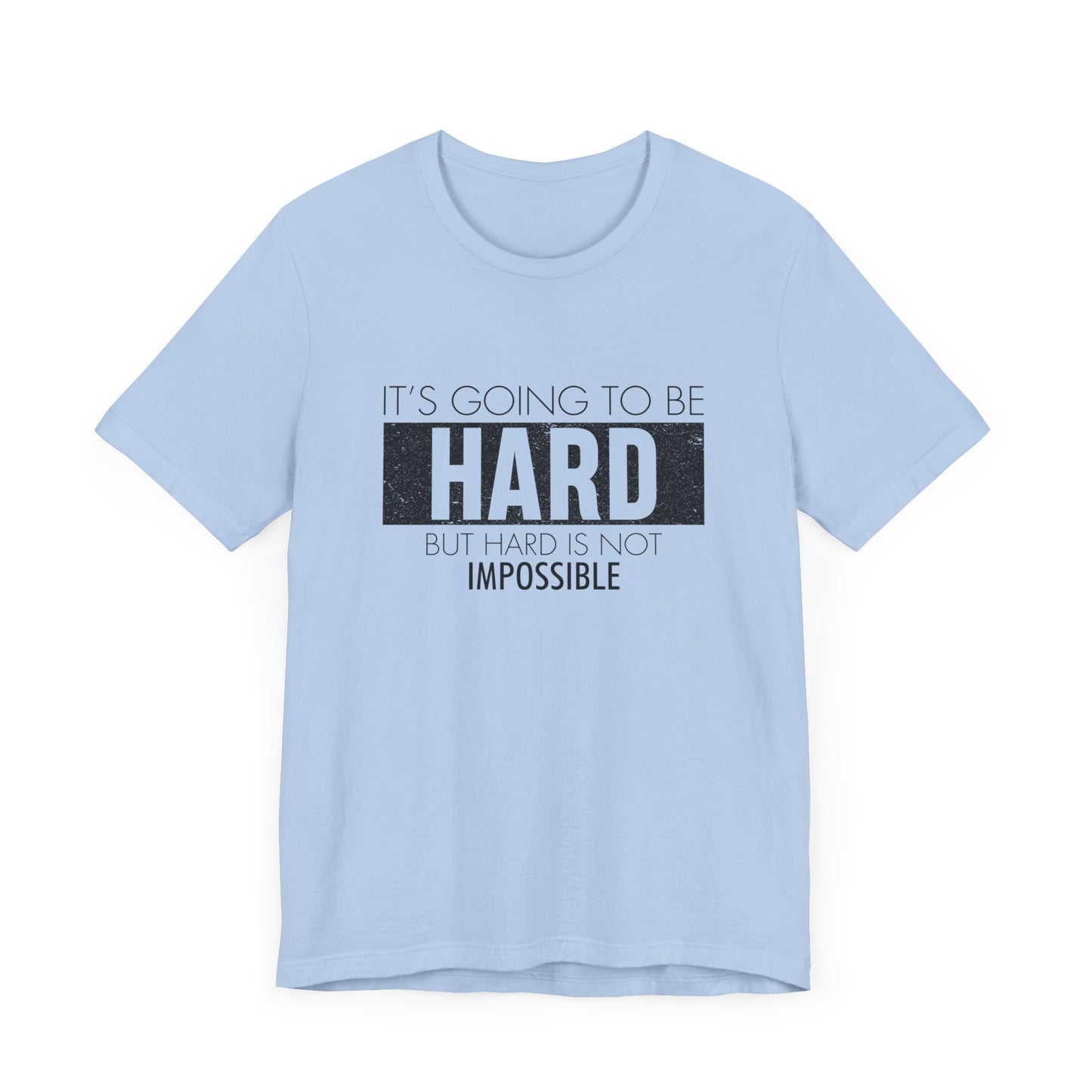 Motivational: It's Going To Be Hard But Hard Is Not Impossible - Unisex Jersey Short Sleeve Tee