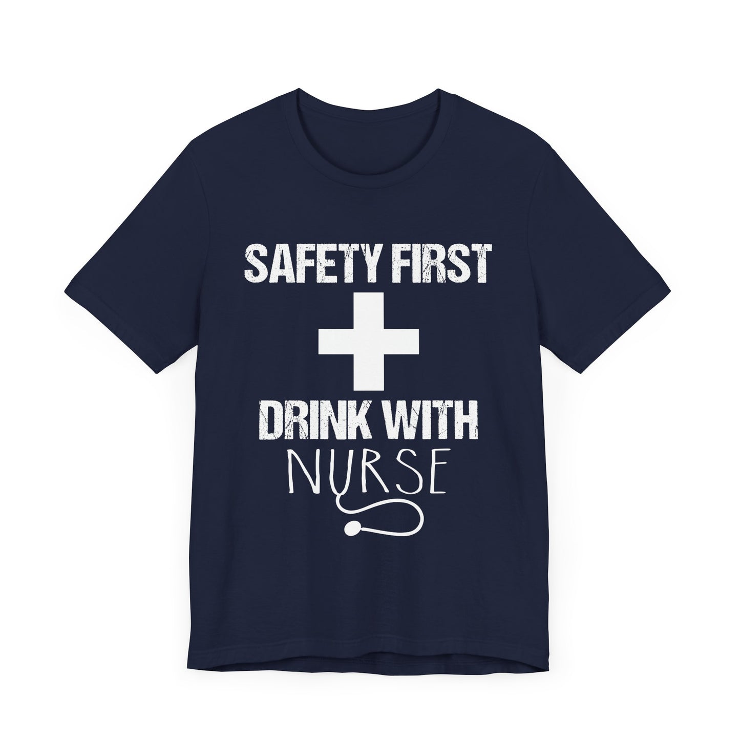 Safety First + Drink With Nurse - Unisex Jersey Short Sleeve Tee - 13383