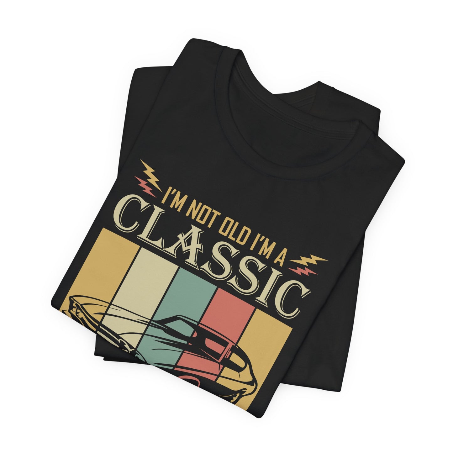 I'm Not Old, I'm Classic - Unisex Jersey Short Sleeve Tee - 13031