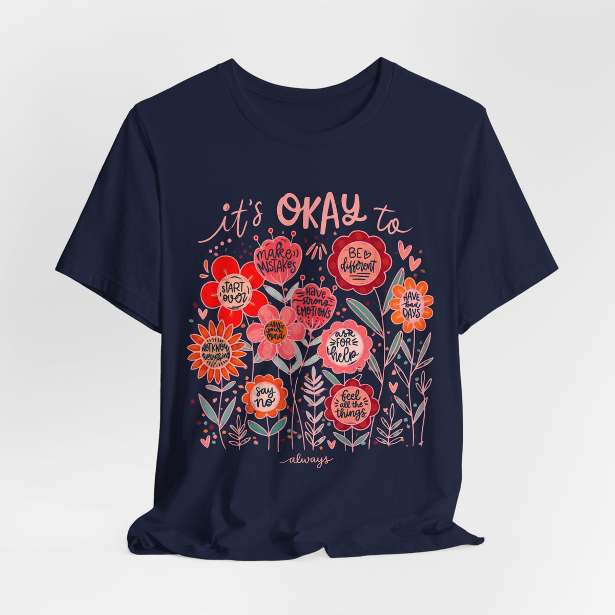 It’s Okay to Bloom Floral T-Shirt — Positive Mental Health Graphic Tee - 14928