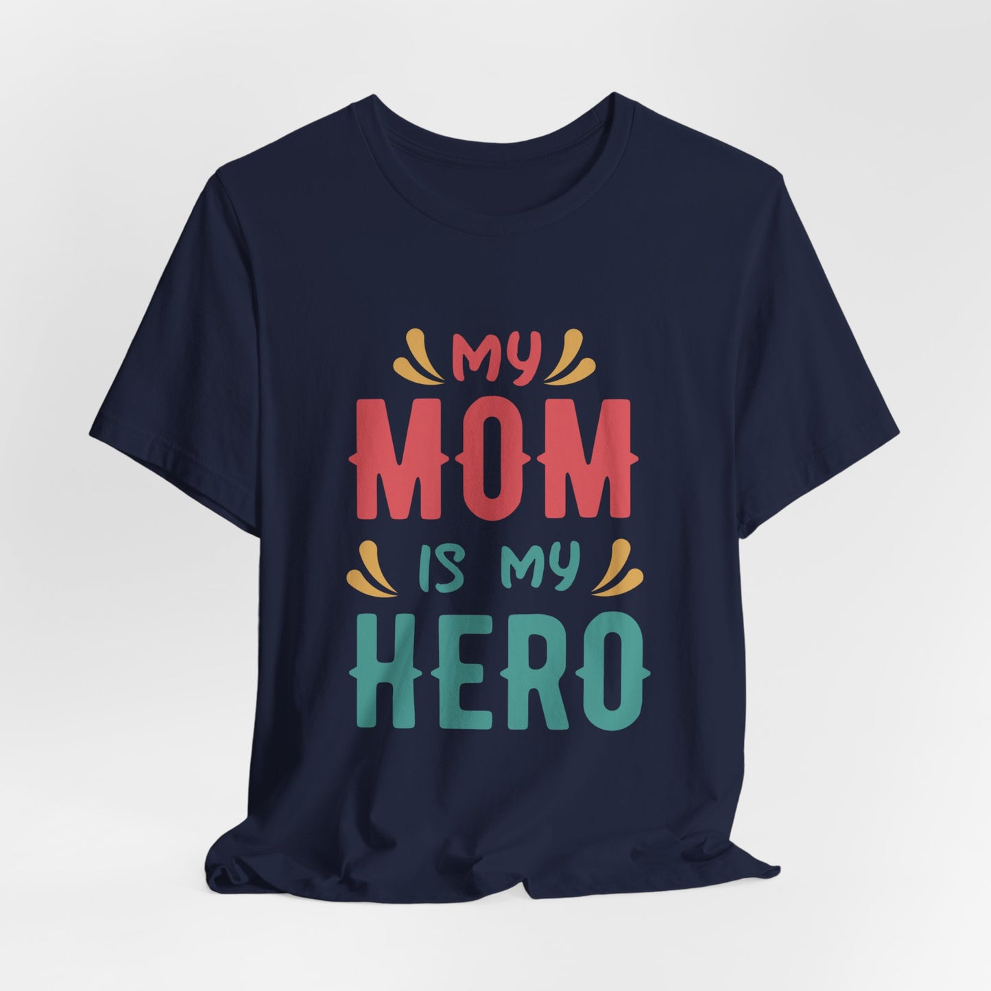 My Mom Is My Hero - Unisex Jersey Short Sleeve Tee