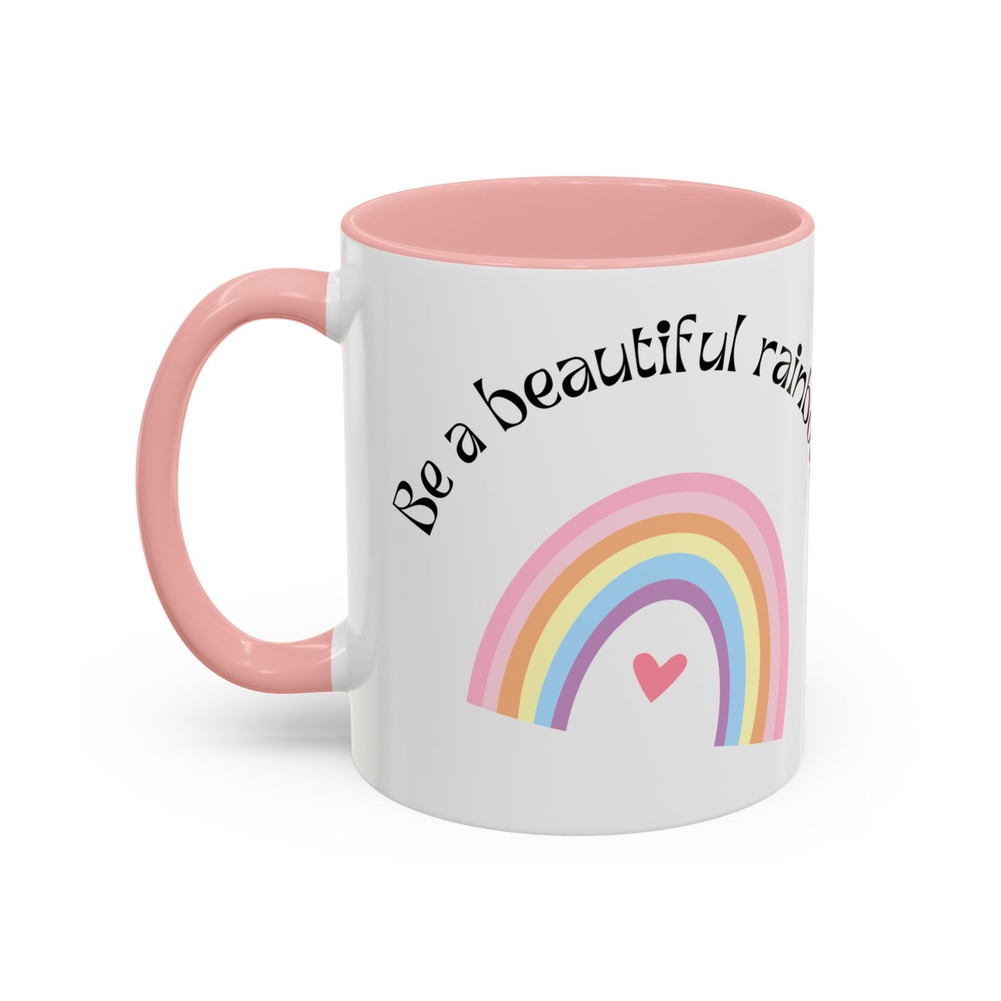 Be A Beautiful Rainbow in Someone Else's Cloud - Accent Coffee Mug (11, 15oz) - 11049