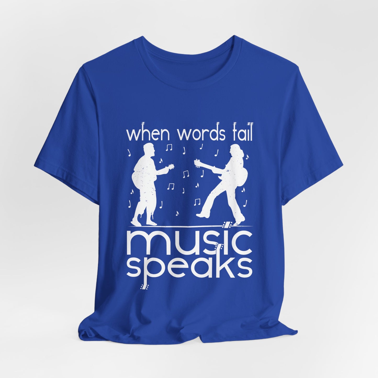 When Words Fail Music Speaks - Unisex Jersey Short Sleeve Tee