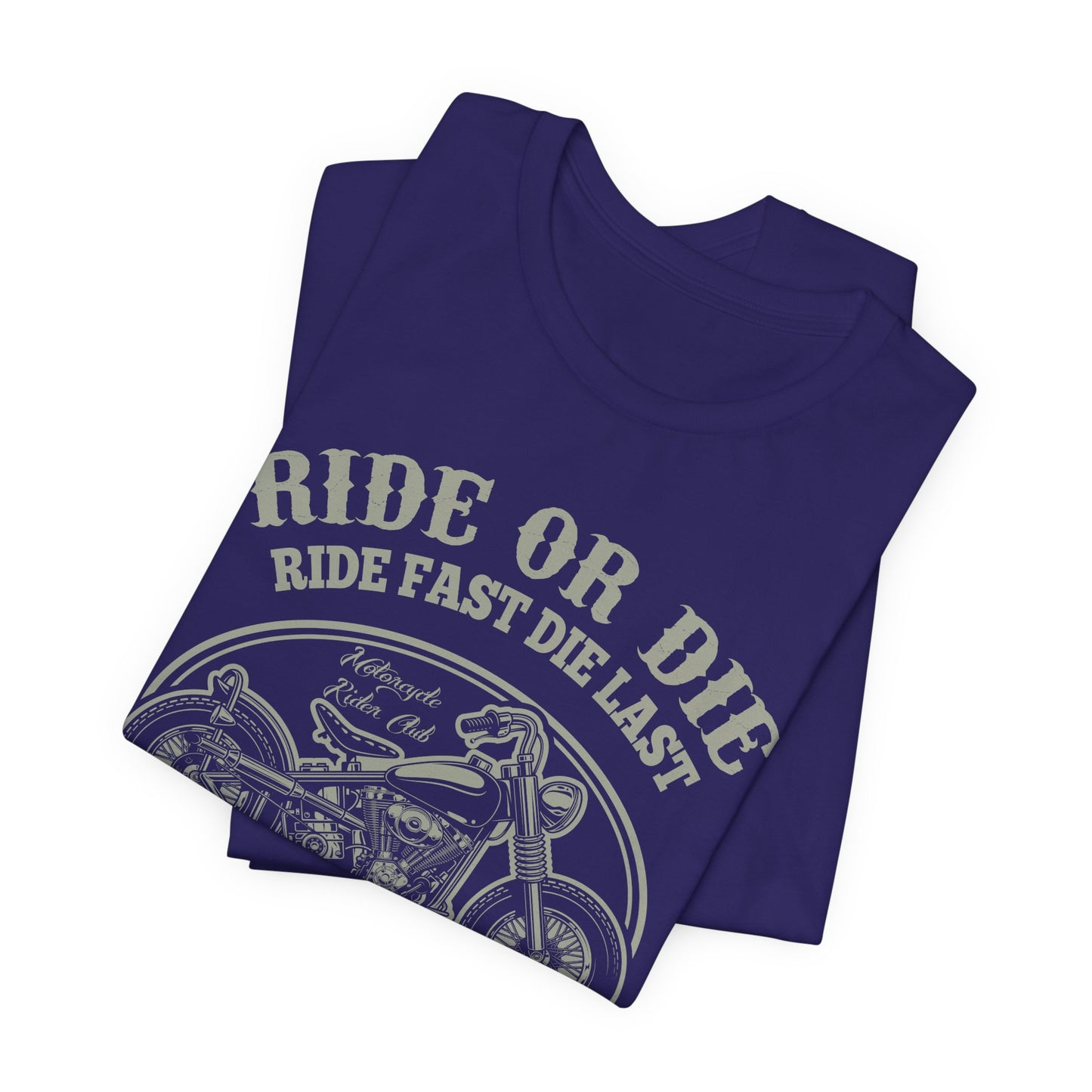 Ride or Die, Custom Motorcycle - Unisex Jersey Short Sleeve Tee - 13241
