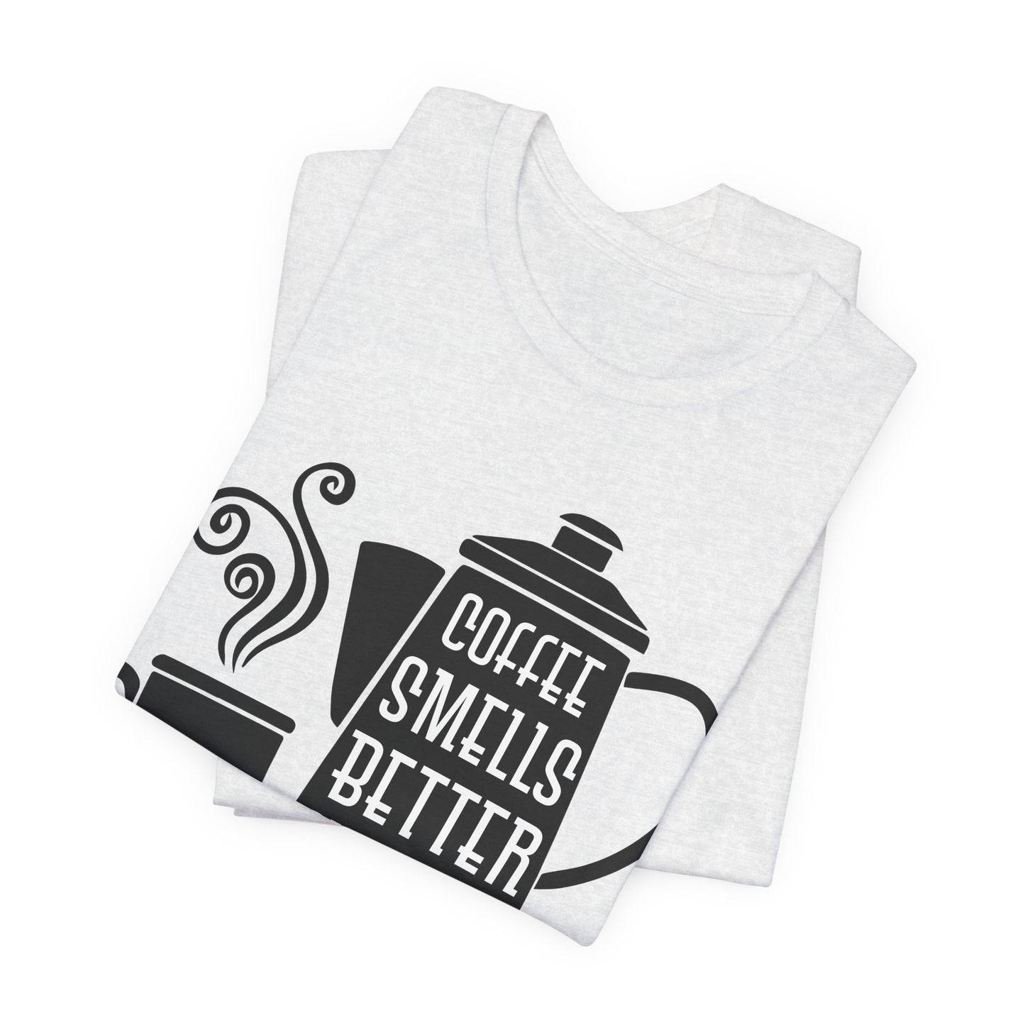 Coffee Smells Better Outdoors - Unisex Jersey Short Sleeve Tee - 12562