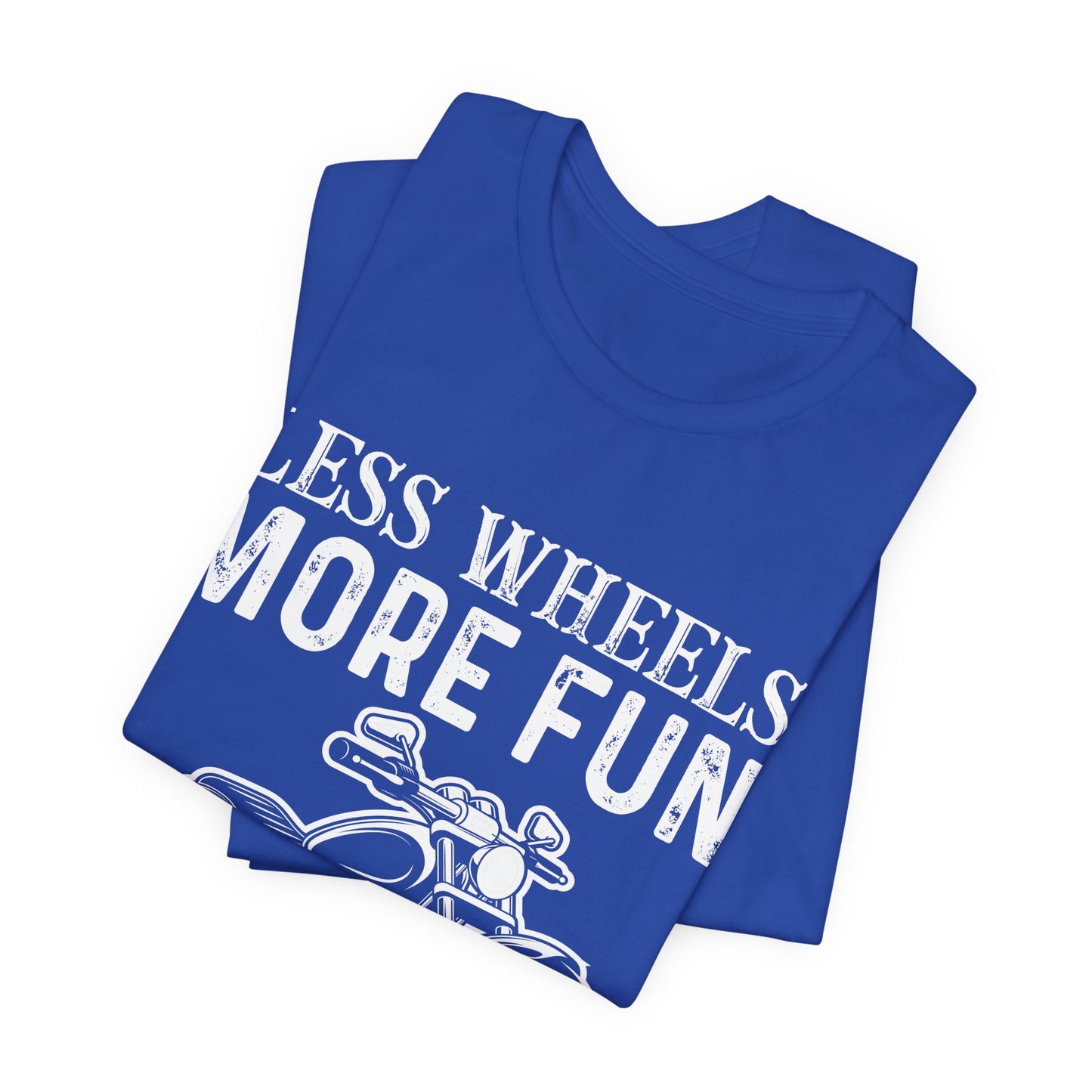 Less Wheels More Fun - Unisex Jersey Short Sleeve Tee - 13375