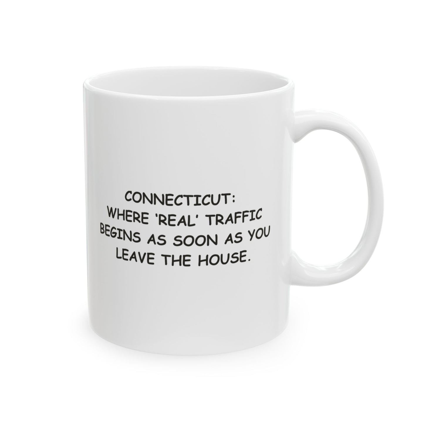 "Connecticut: Where ‘real’ traffic begins as soon as you leave the house." Ceramic Mug - 13887