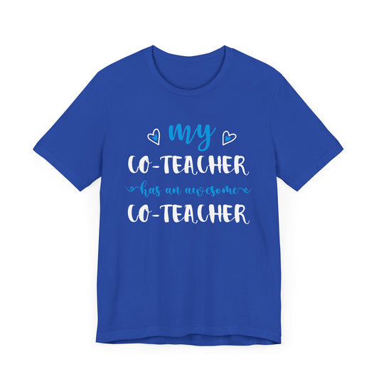 My Co-teacher Has An Awesome Co-teacher - Unisex Jersey Short Sleeve Tee