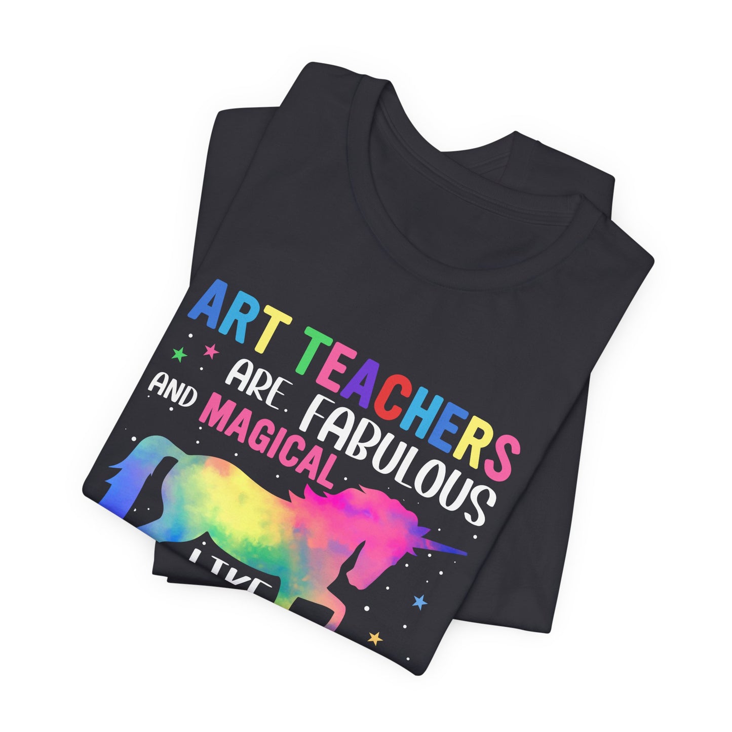 Teacher: Art Teachers Are Fabulous And Magical Like A Unicorn Only Better - Unisex Jersey Short Sleeve Tee - 13531
