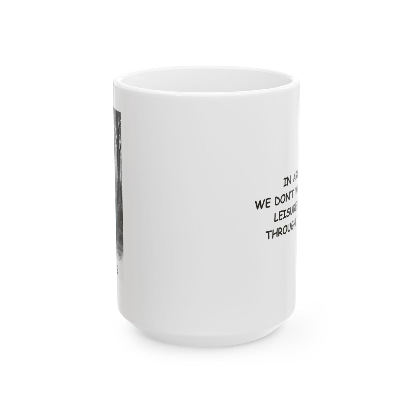 "In Arkansas, we don’t walk— we take leisurely strolls through the woods." Ceramic Mug - 13306